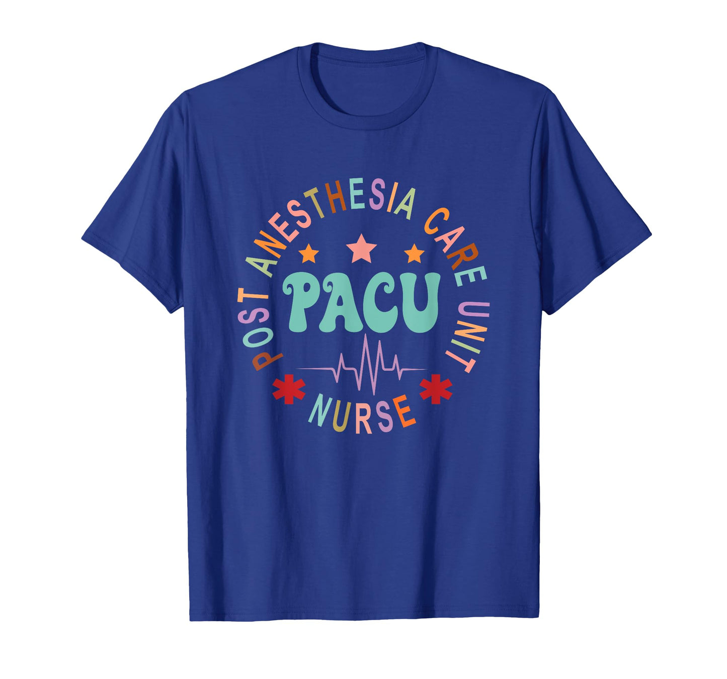 Funny PACU Nurse Post Anesthesia Care Unit Nurse Day T-Shirt