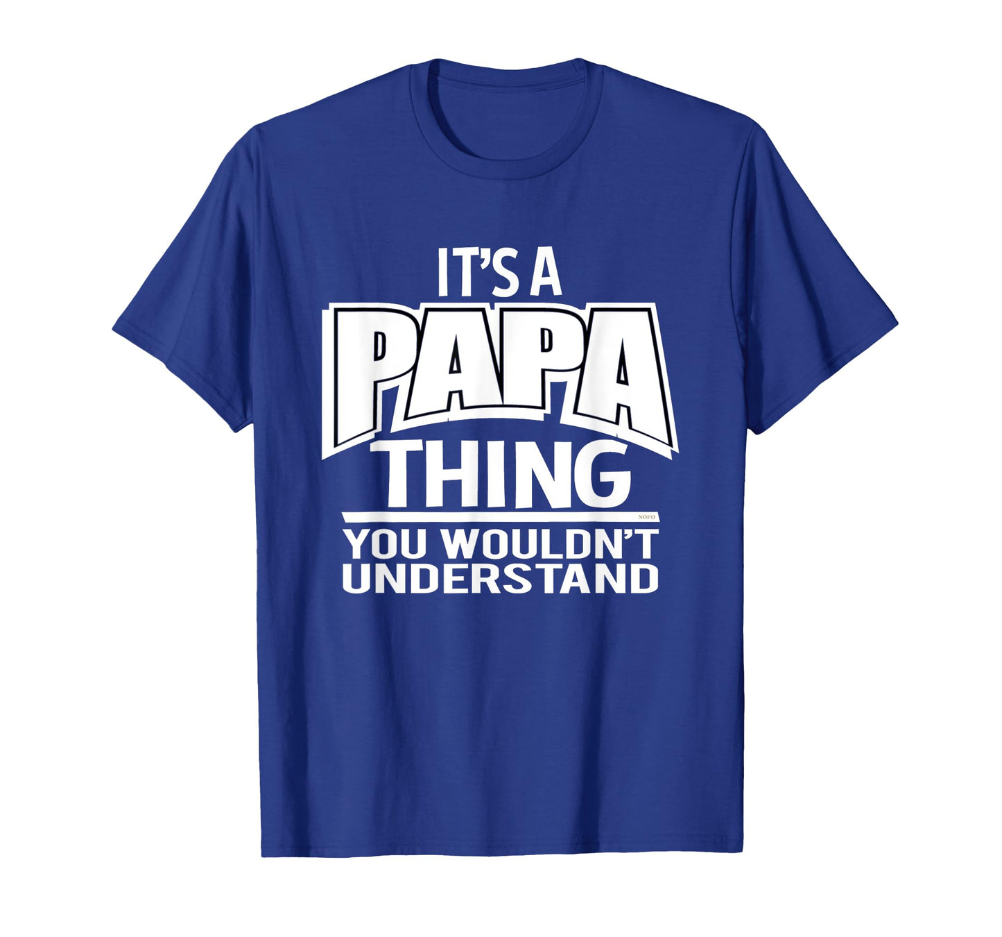 It's a Papa Thing, You Wouldn't Understand T-Shirt T-Shirt