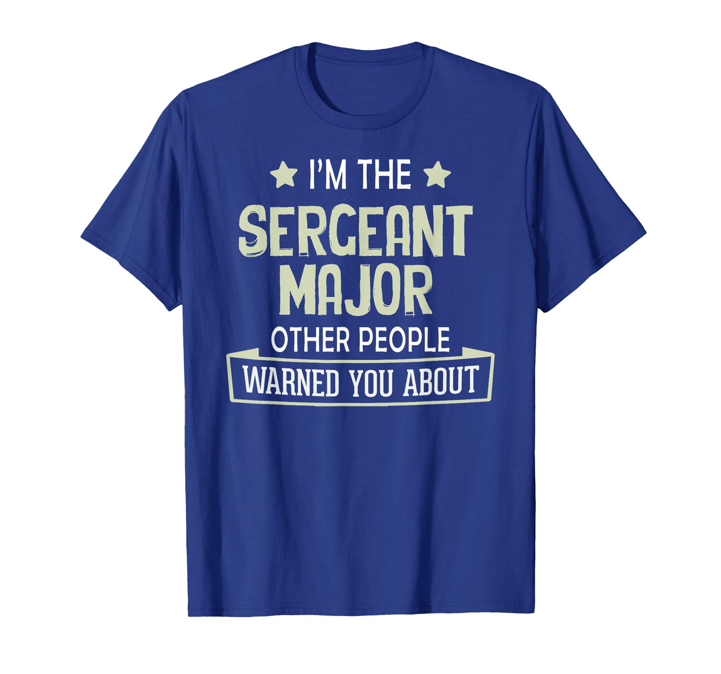 Funny Sergeant Major Graphic - Others Warned You About T-Shirt