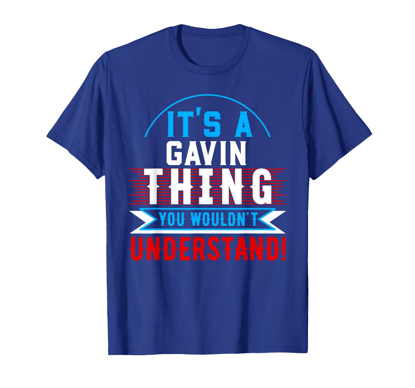 It's A GAVIN Thing You Wouldn't Understand T-Shirt GAVIN T-Shirt