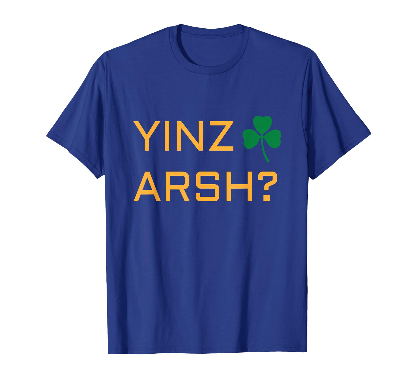 Irish Pittsburgh T shirt - Irish Yinzer Yinz Arsh? Tshirt T-Shirt