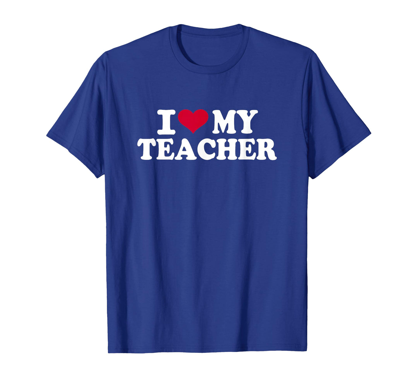 I Love My Teacher T-Shirt T-Shirt