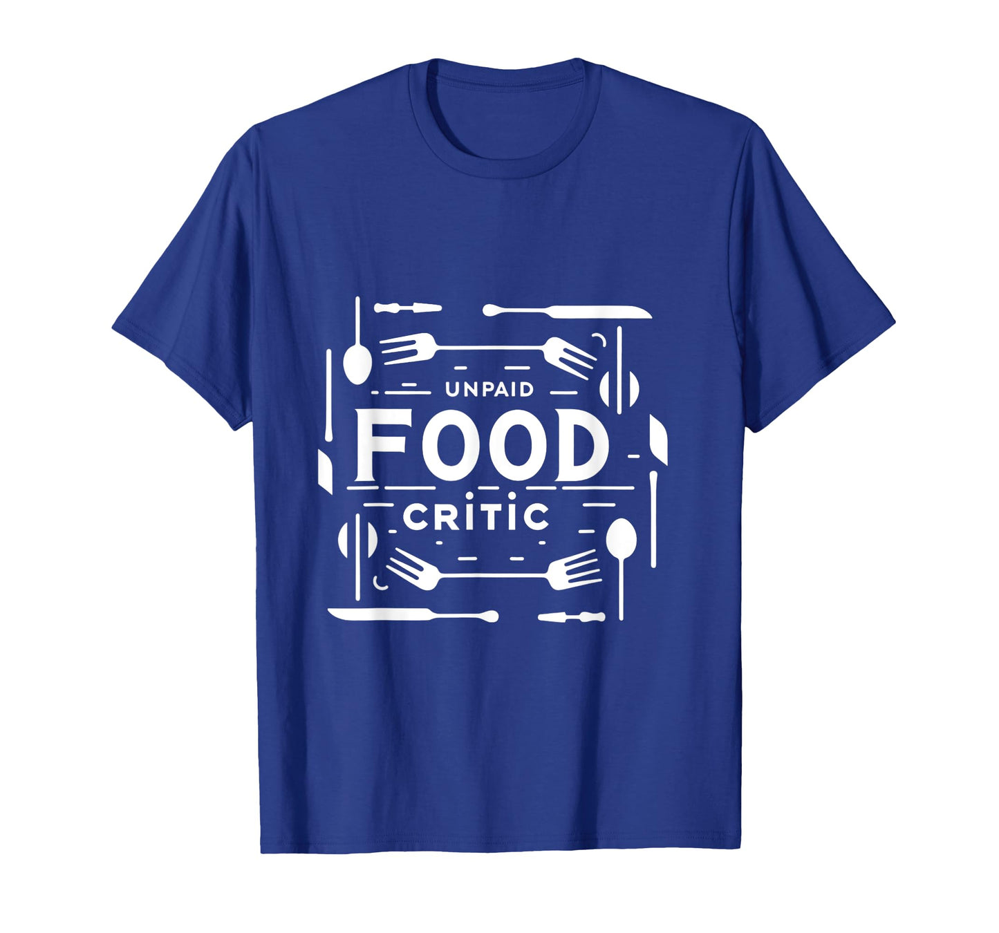 Unpaid Food Critic ||-- T-Shirt