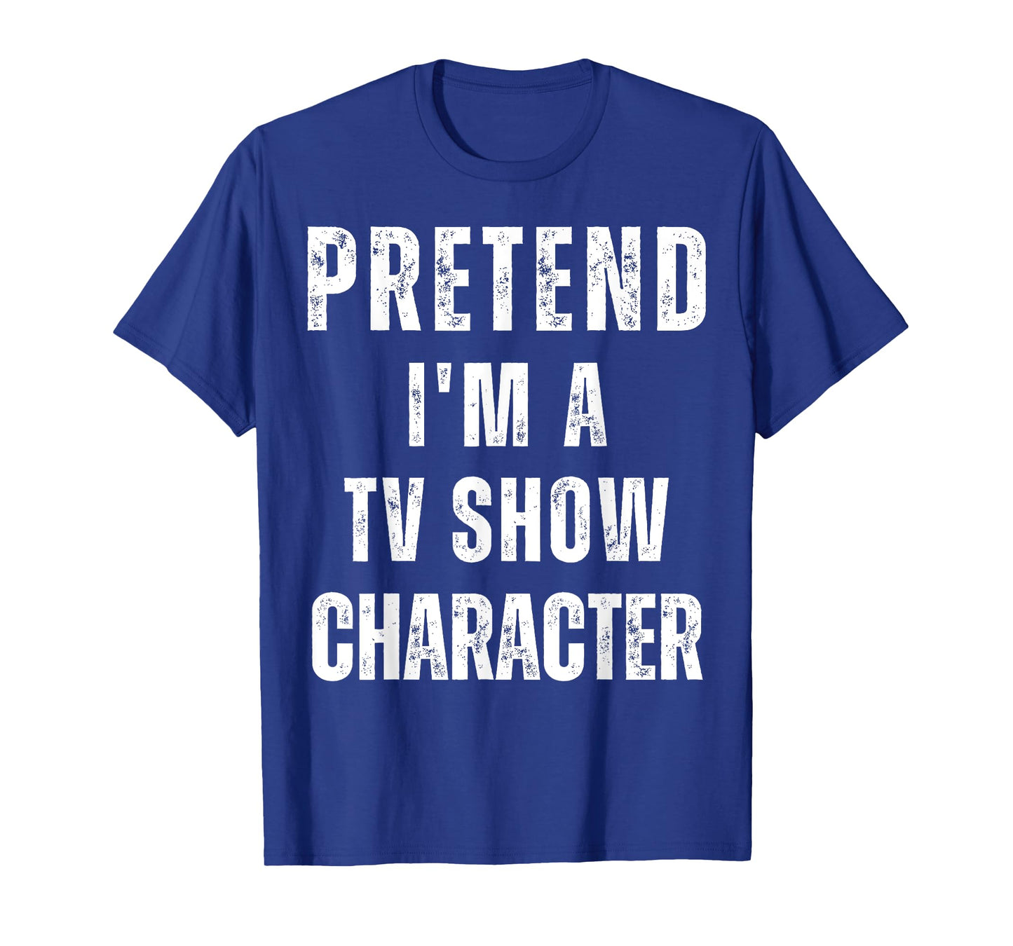 Pretend I'm a TV Show Character Matching Costume Halloween T-Shirt
