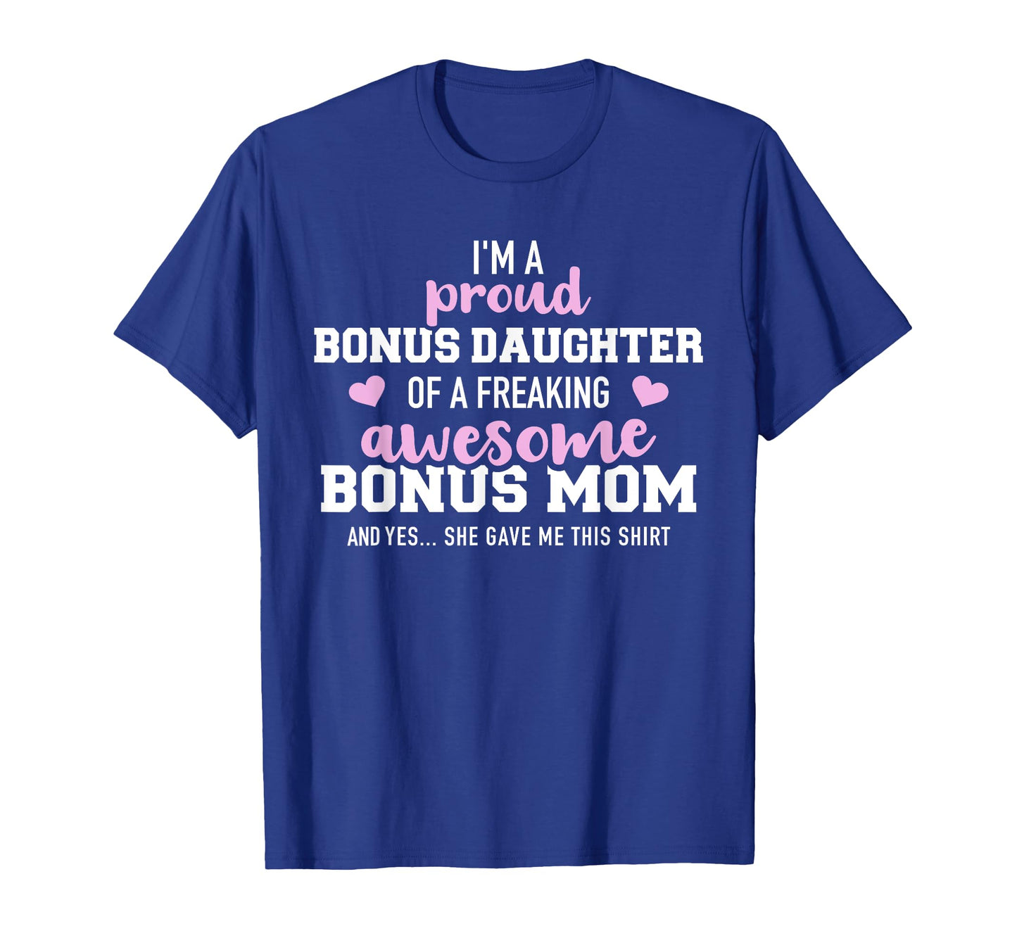 I'm a proud bonus daughter of an awesome bonus mom T-Shirt