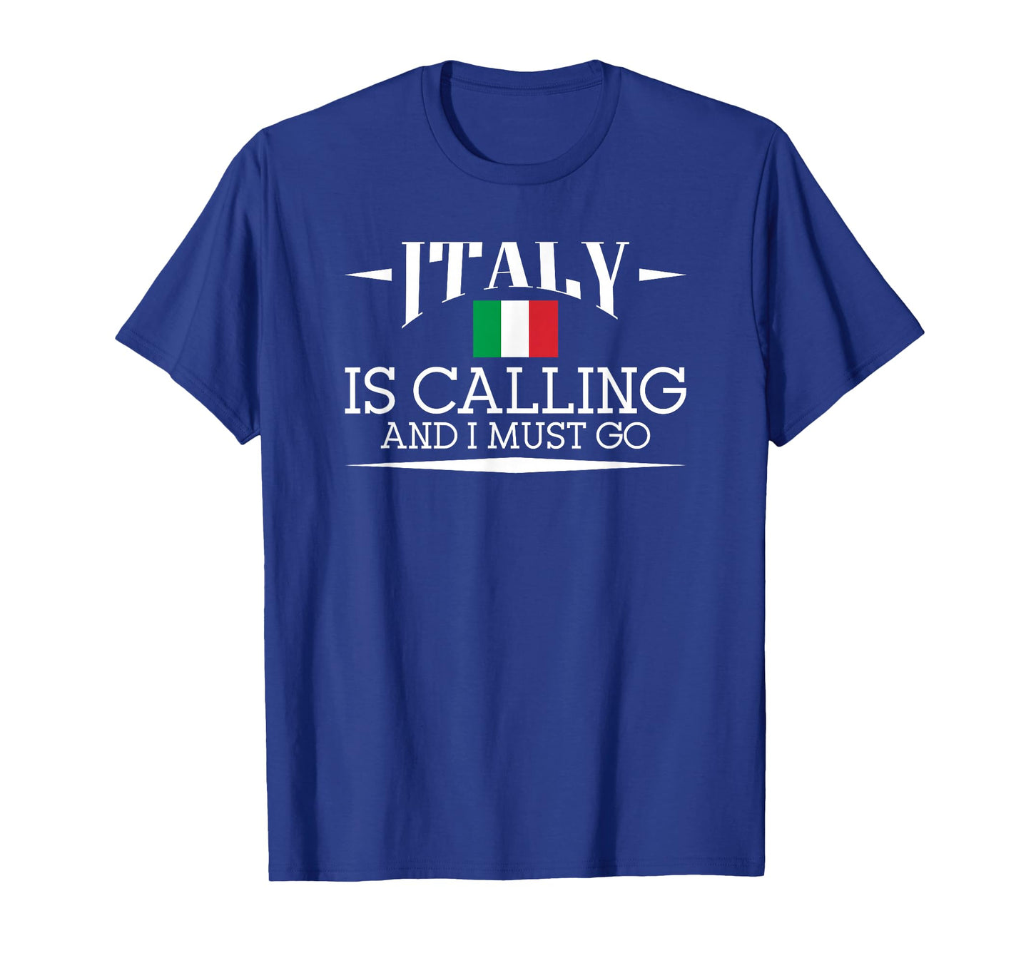 Italy Is Calling And I Must Go - Italy Holiday Travel T-Shirt