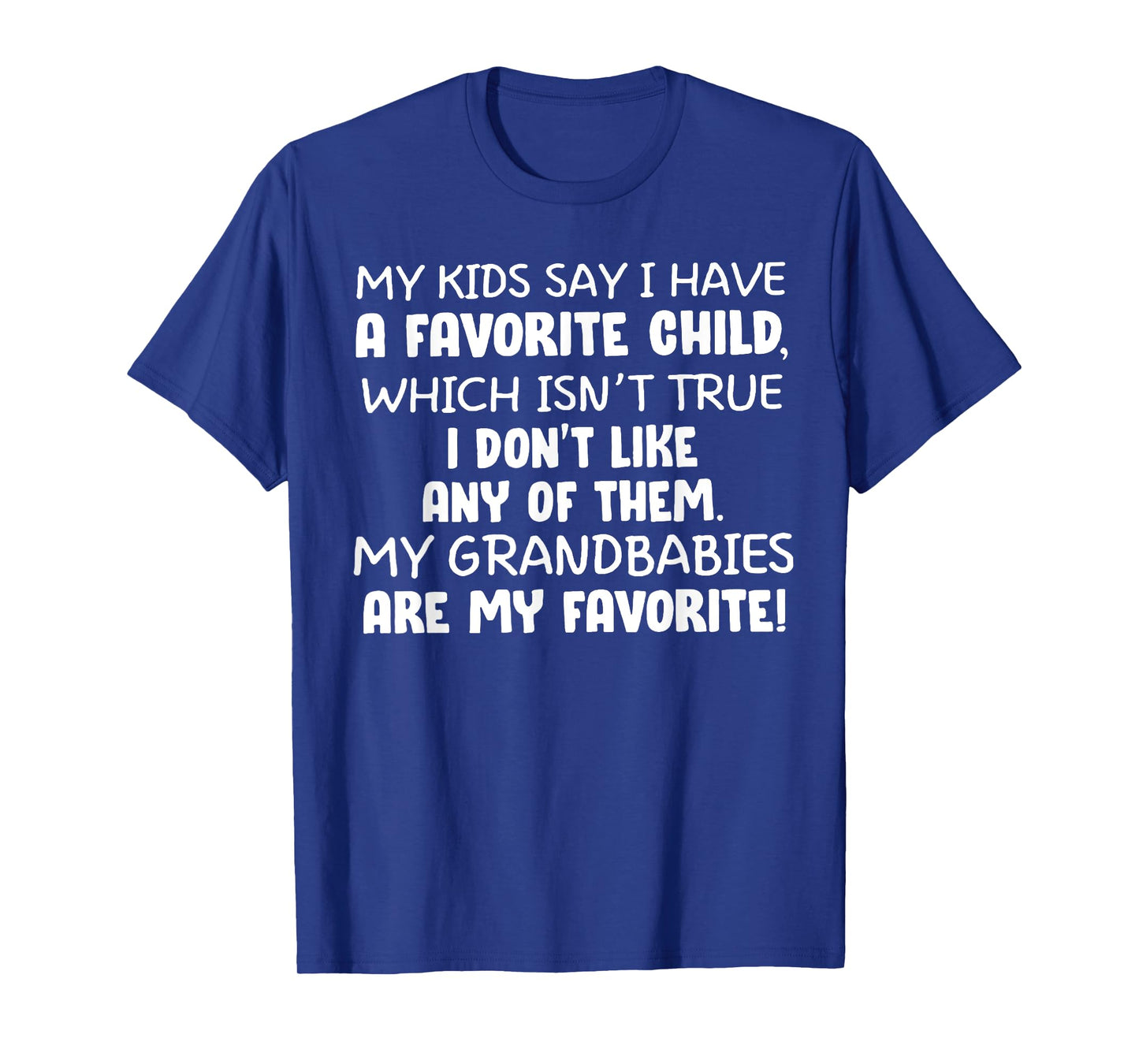 My Kids Say I have A Favorite Child T-Shirt