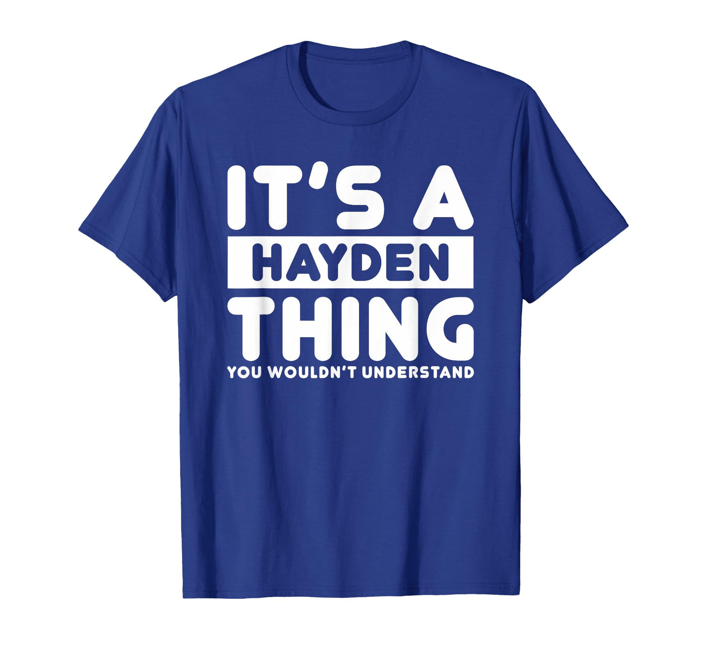 It's A Hayden Thing You Wouldn't Understand Hayden Name T-Shirt