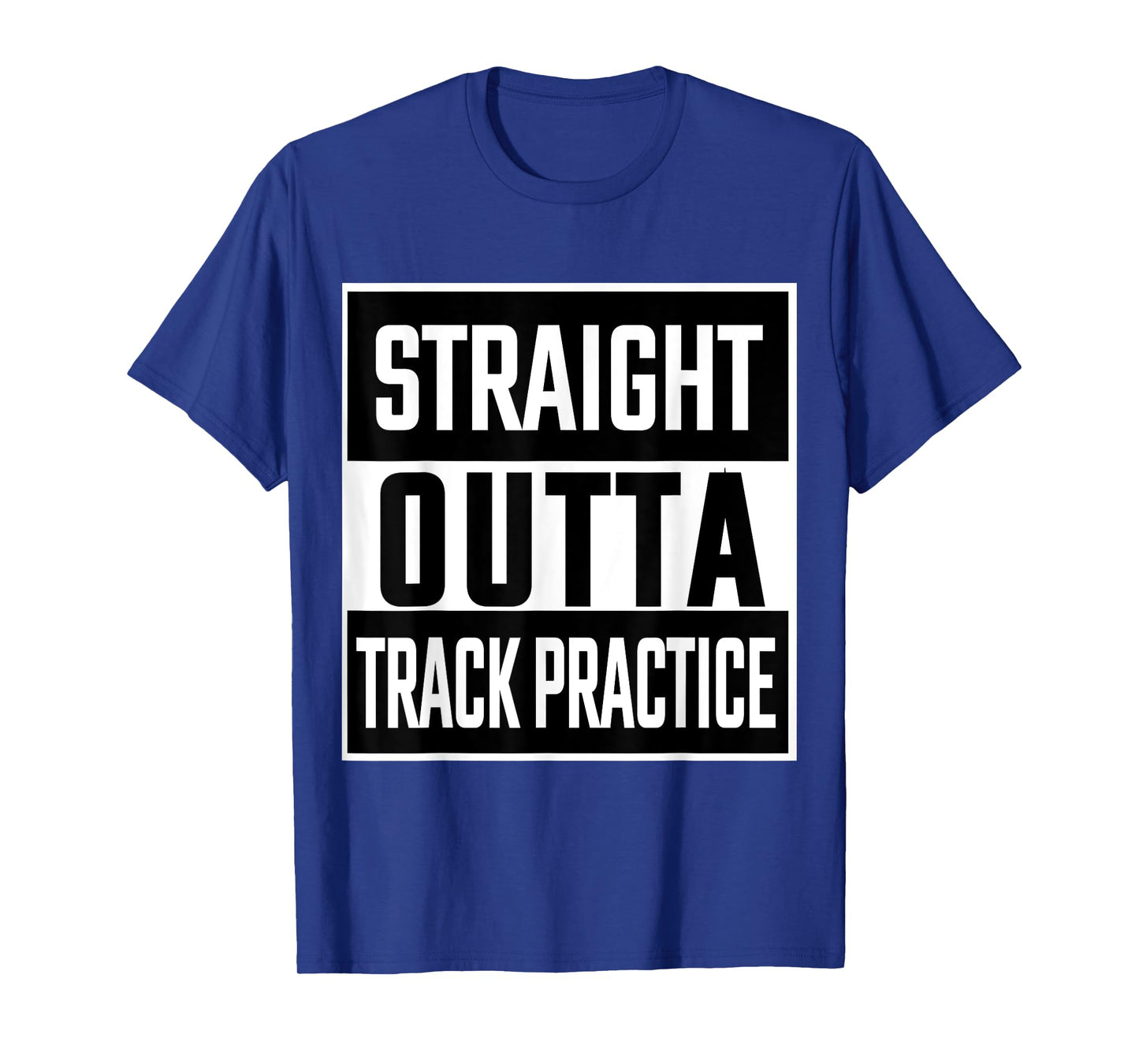 Straight Outta Track Practice Funny Tshirt Runners T-shirt T-Shirt