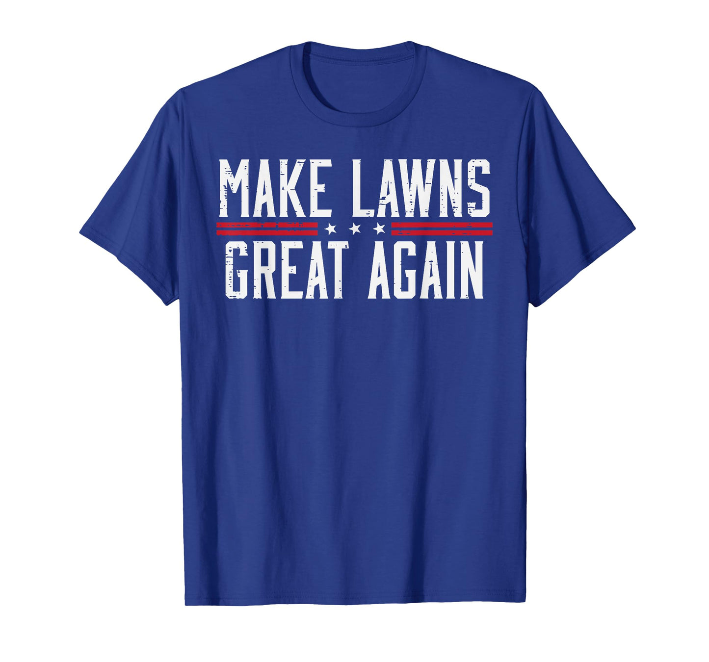 Fathers Day Make Lawns Great Again Funny Gardener Dad Papa T-Shirt