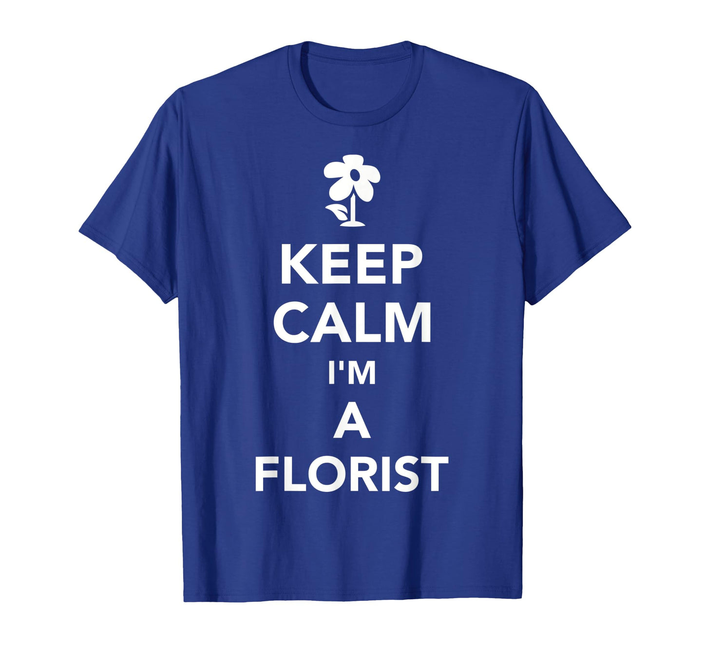 Keep calm I'm a florist T-Shirt