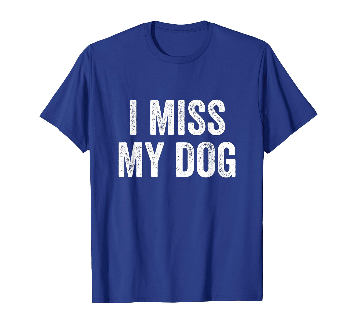 Mens I Miss My Dog Funny Animal Lover Pet T-Shirt