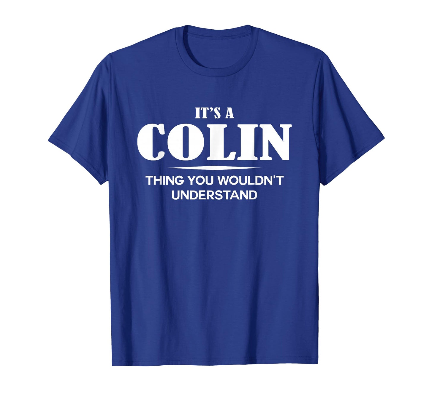 It's A COLIN Thing You Wouldn't Understand COLIN Name T-Shirt