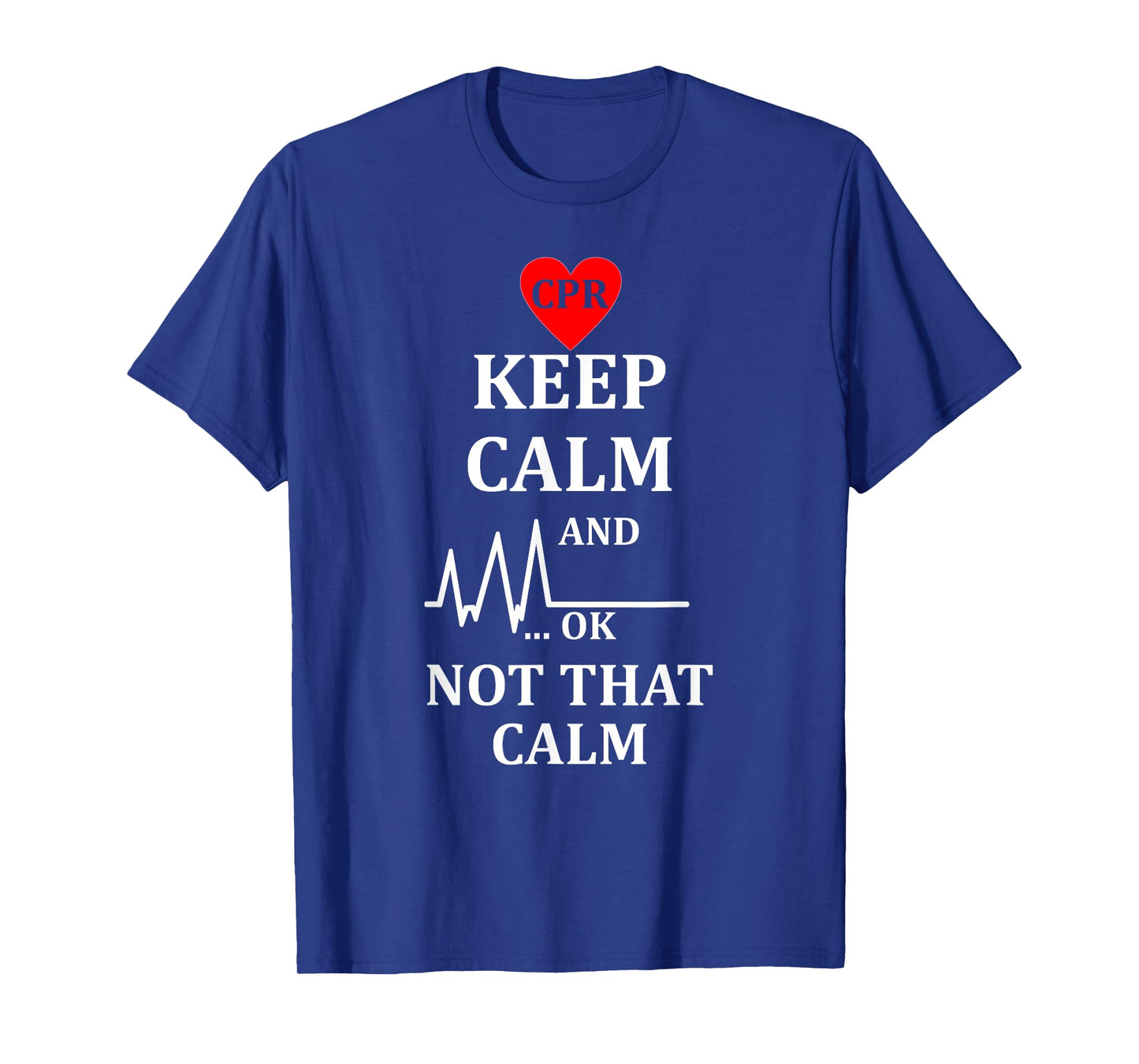 Cpr Instructor TShirt First Aid Keep Calm Not That Calm Tee