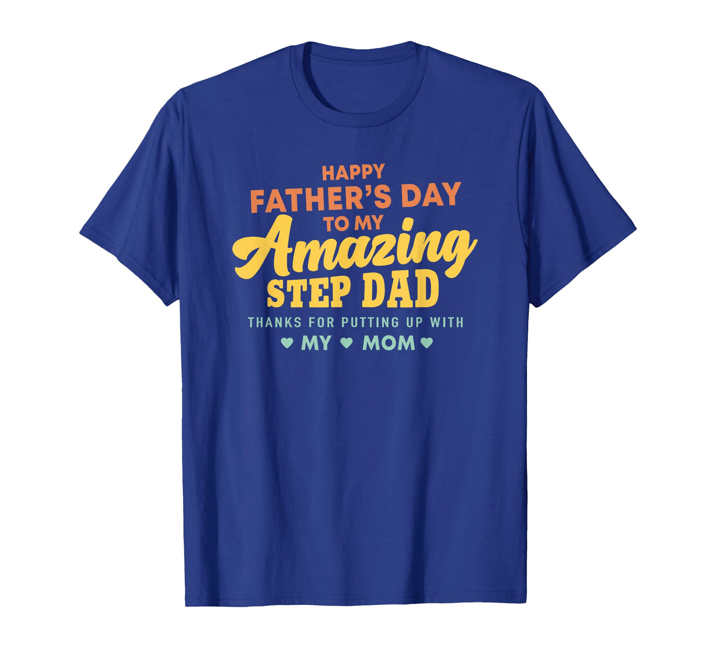 Happy Father's Day to My Amazing Step Dad Funny Slogan T-Shirt