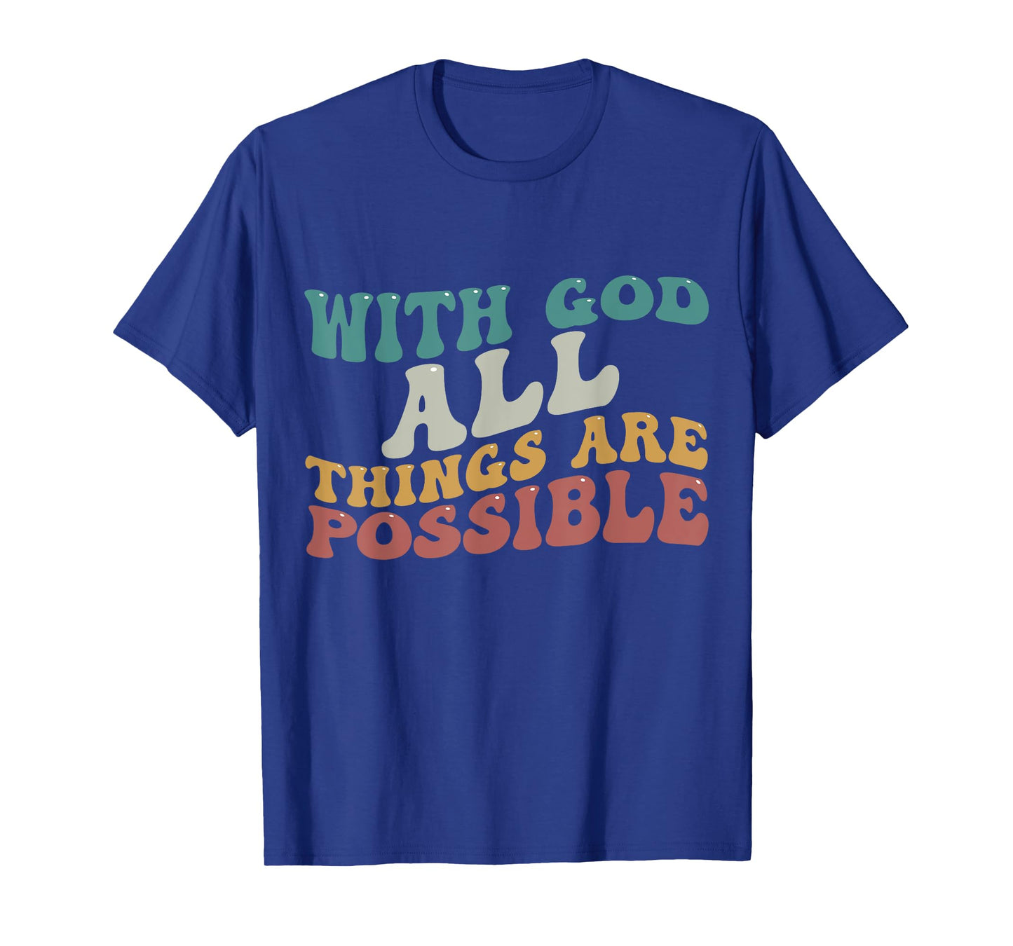 with God All Things are Possible Shirt Bible Gift Men Women T-Shirt