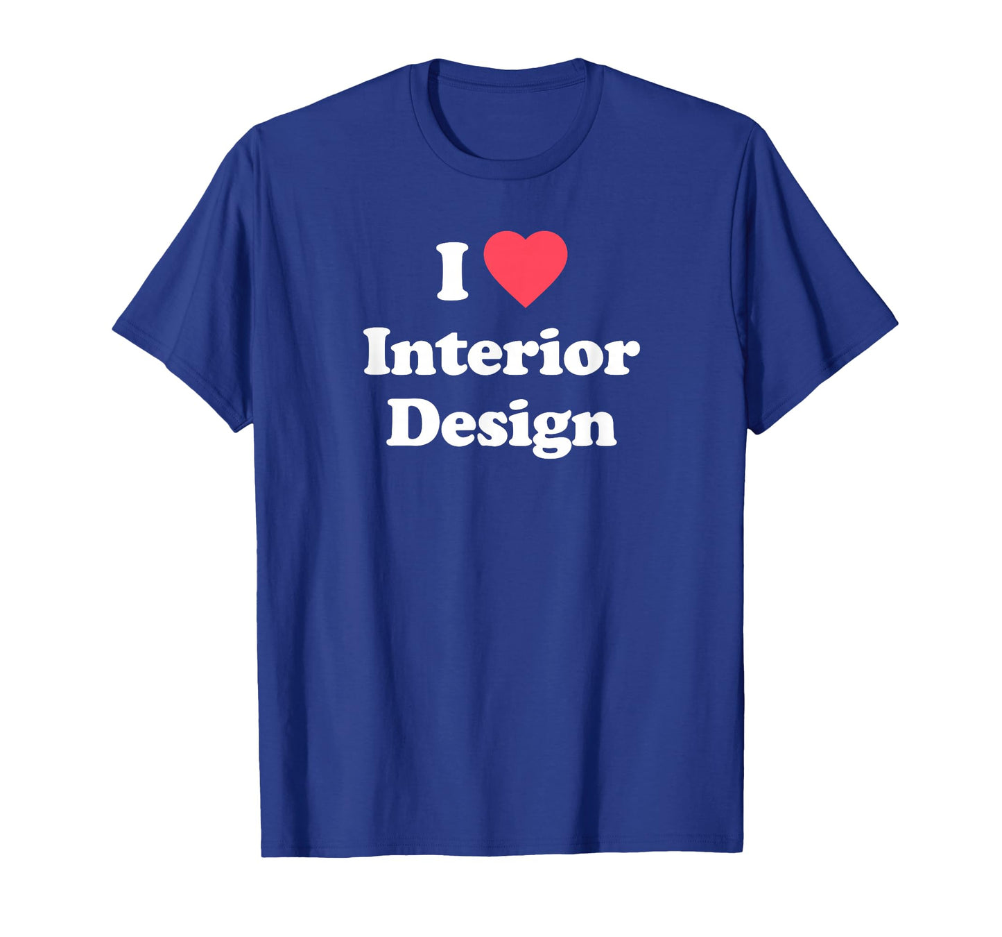 Love - Cute Interior Design / Interior Designer T-Shirt