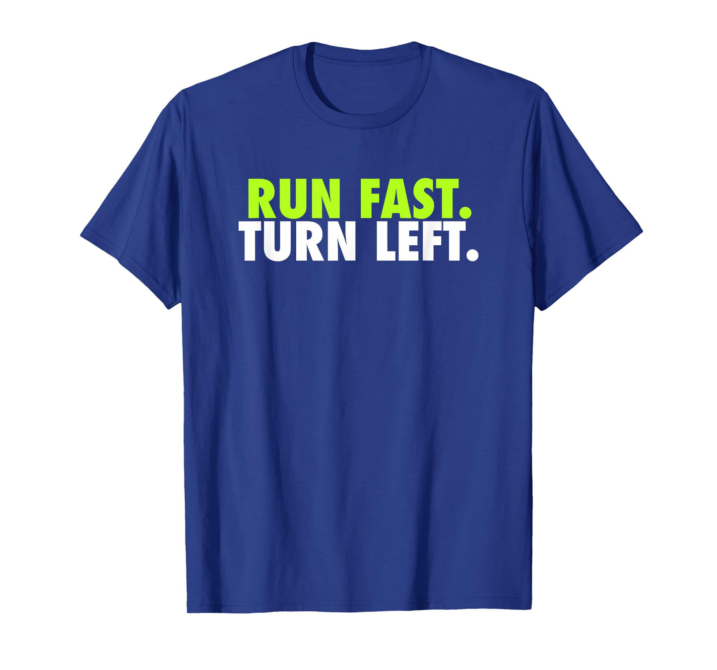 Run Fast Turn Left - Funny Track Runner Motivational Fitness T-Shirt