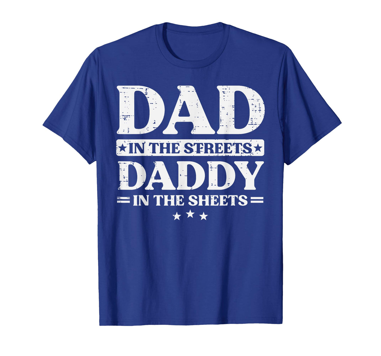 Fathers Day Dad In Streets Daddy Sheets Funny Papa Humor Men T-Shirt