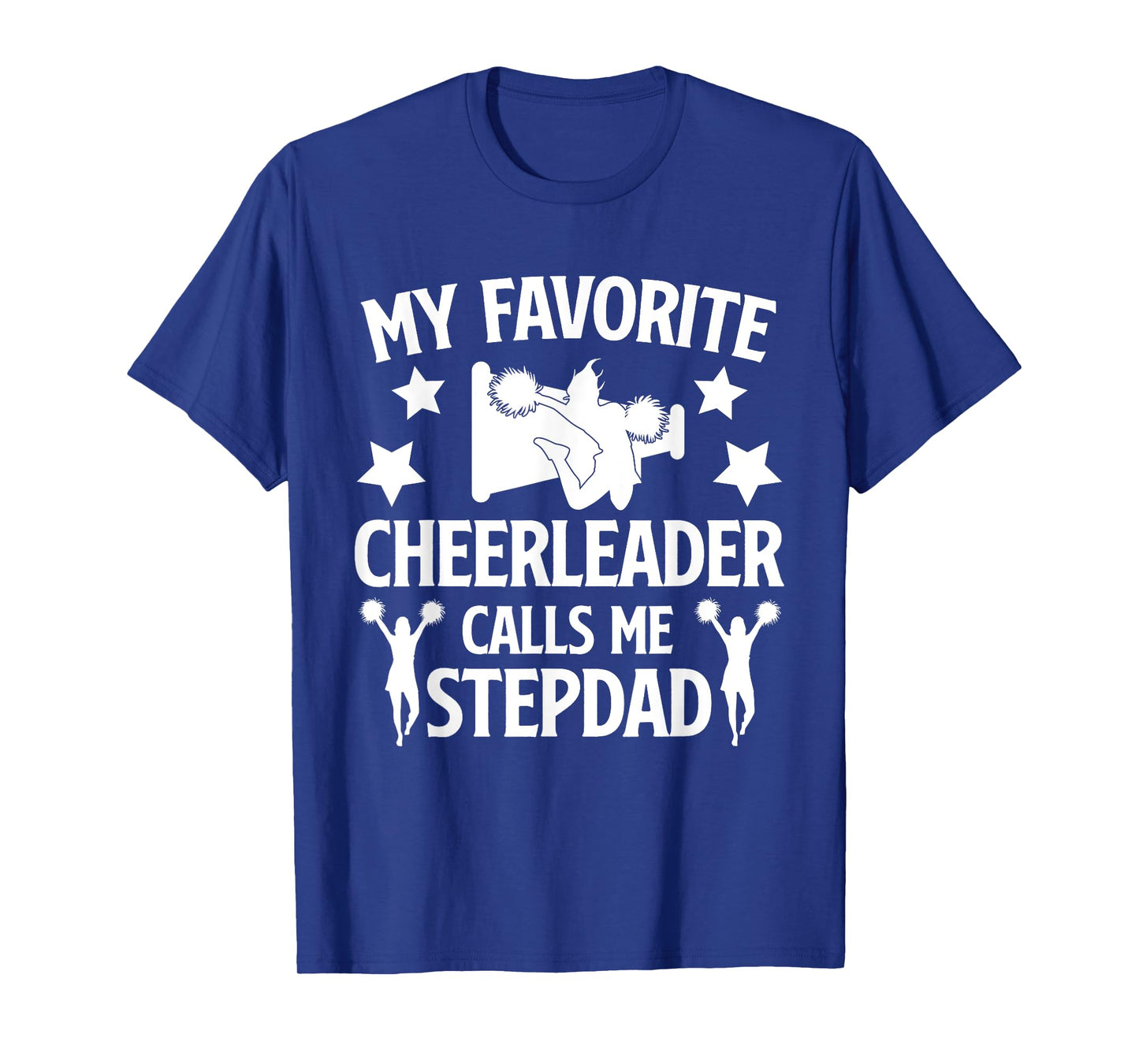 My Favorite Cheerleader Calls Me Stepdad Cheer Step Dad T-Shirt