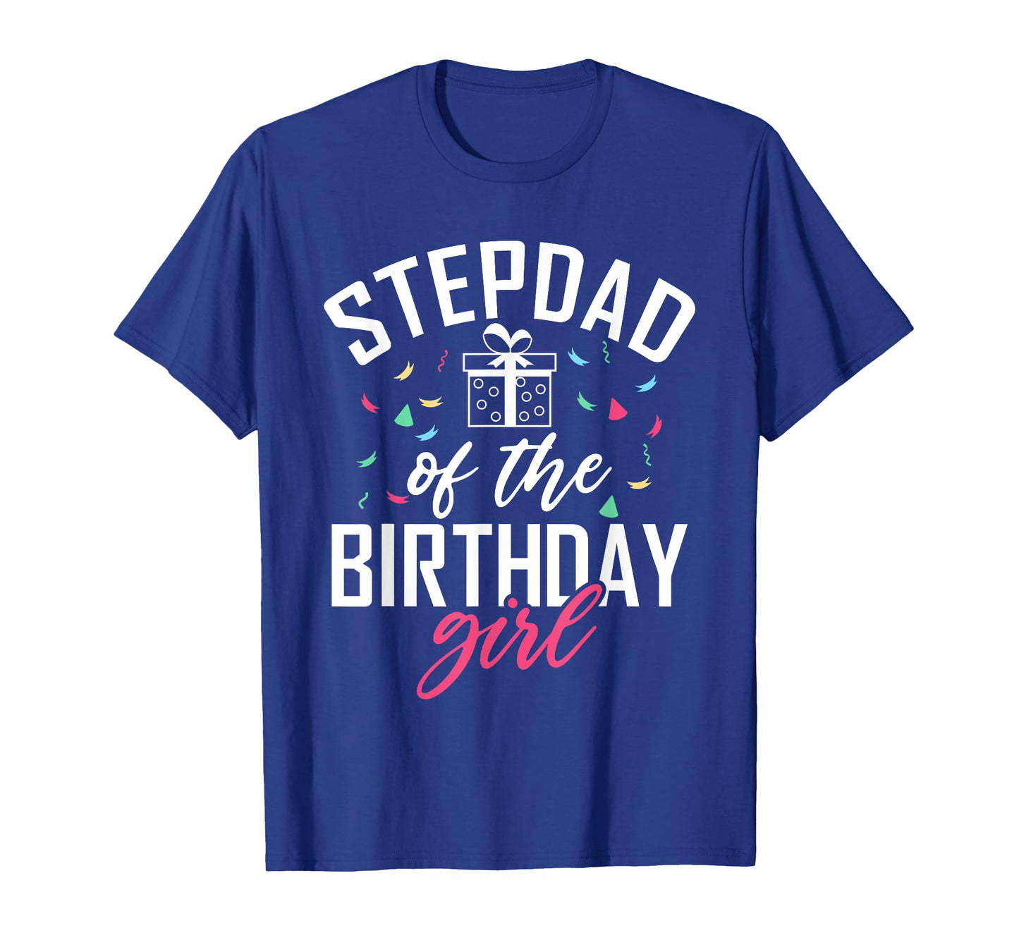 Stepdad of the Birthday Girl Stepdaughter Stepfather T-Shirt