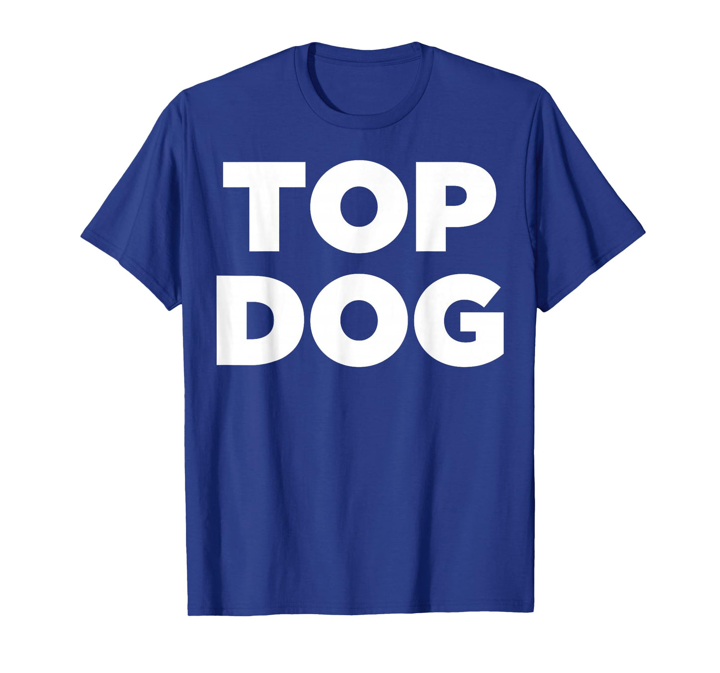 Top Dog T-Shirt - Cool top Dog tee Shirt T-Shirt