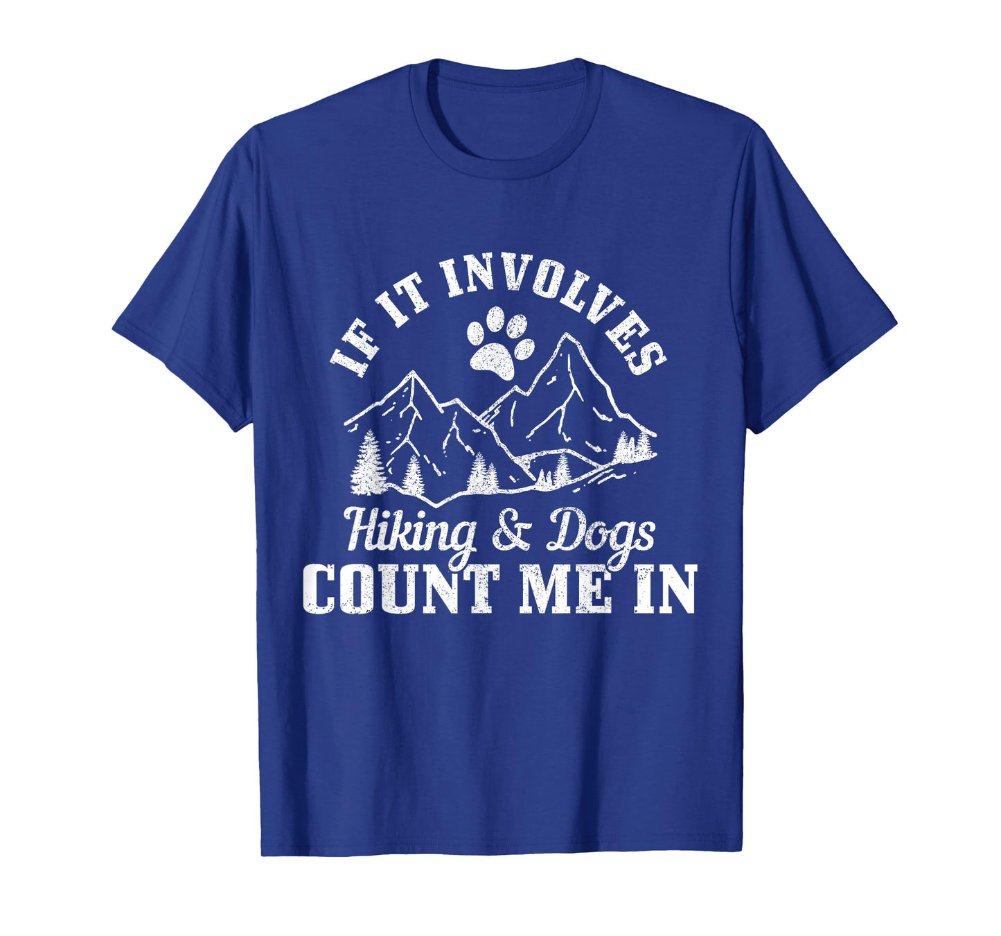 If It Involves Hiking & Dogs Count Me In Mountain Hiker T-Shirt