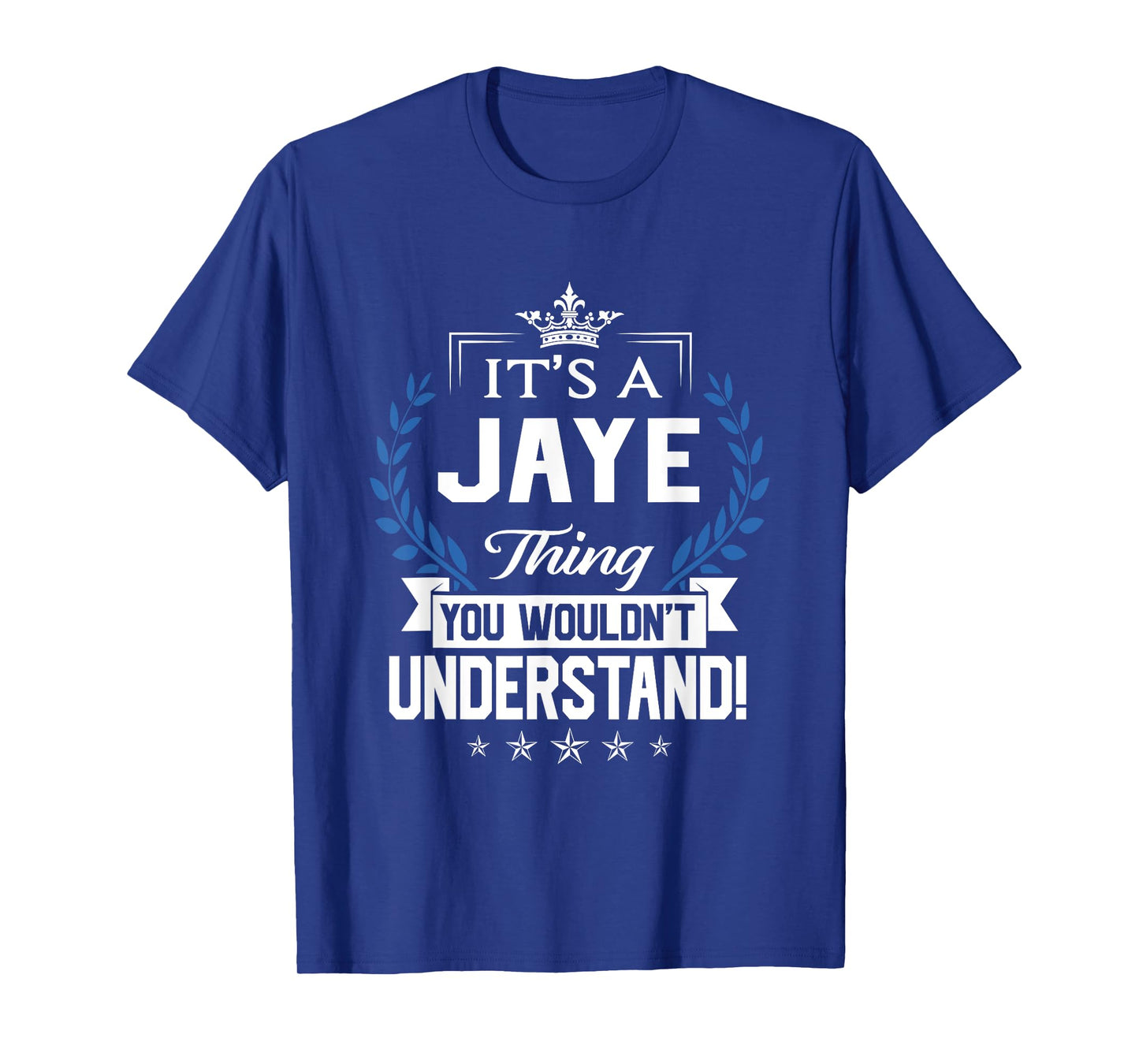 Jaye Name - Jaye Thing Name You Wouldn't Understand T-Shirt