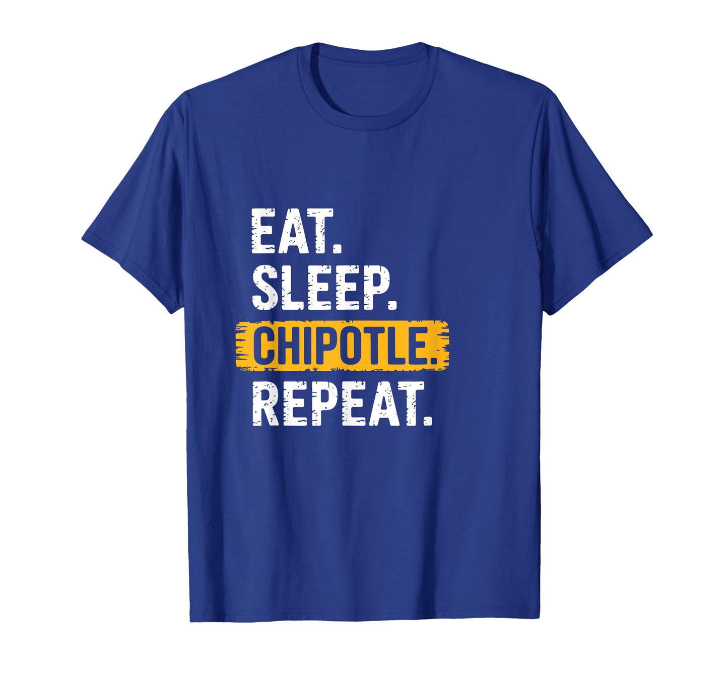 Eat Sleep Chipotle Repeat Vintage Funny Chipotle Lover T-Shirt