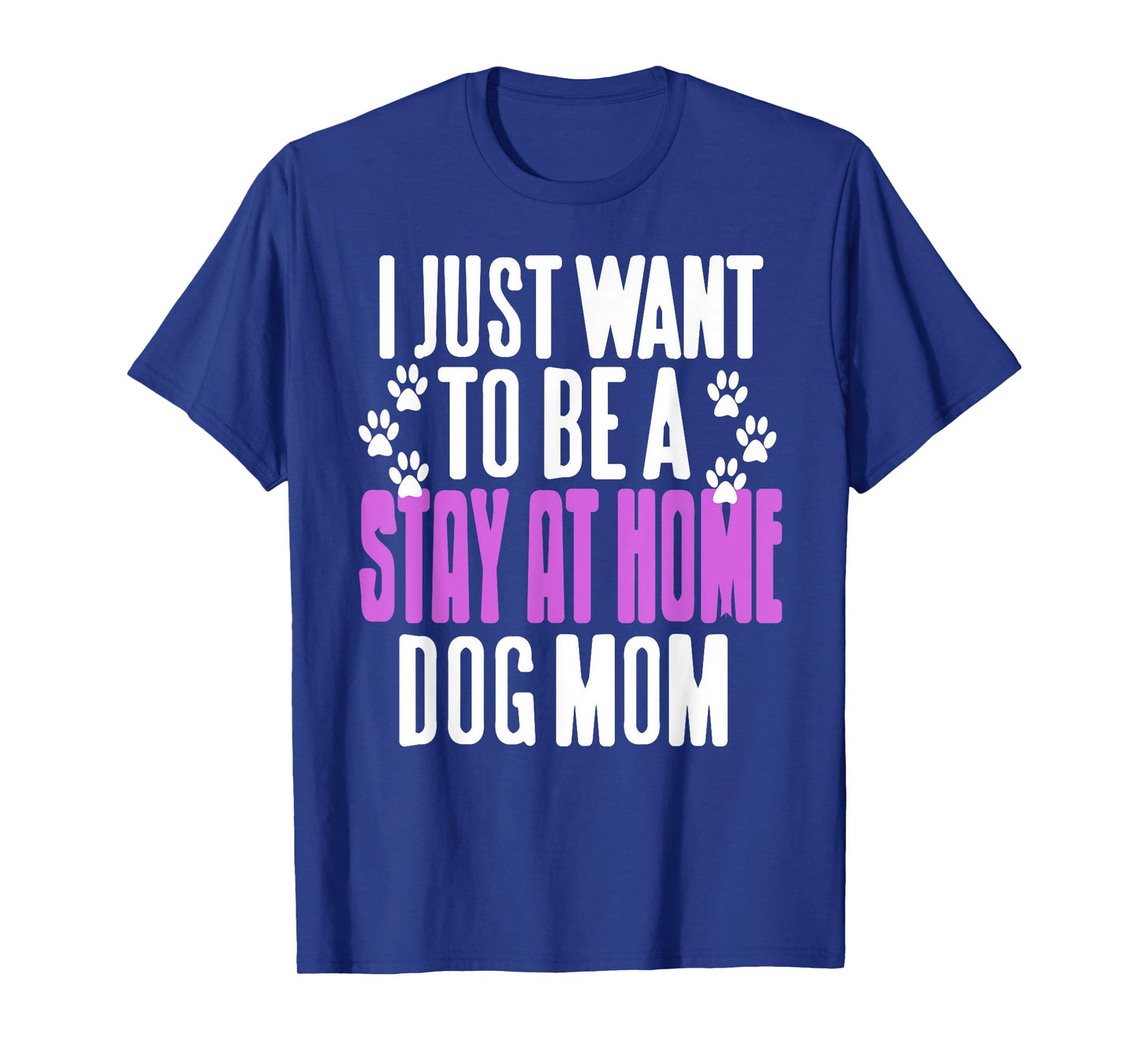Stay at Home Dog Mom Life for Pet Obsessed Women T-Shirt