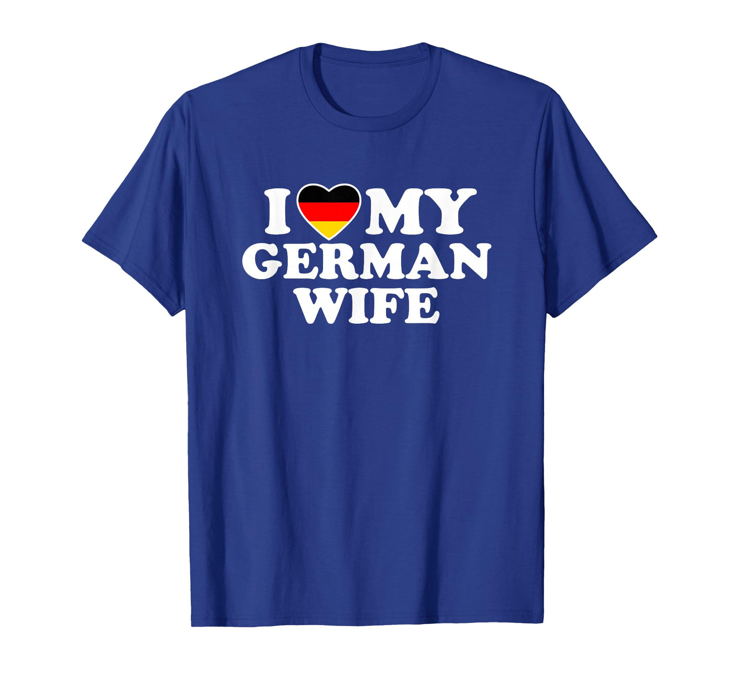 I Love My German Wife T-Shirt