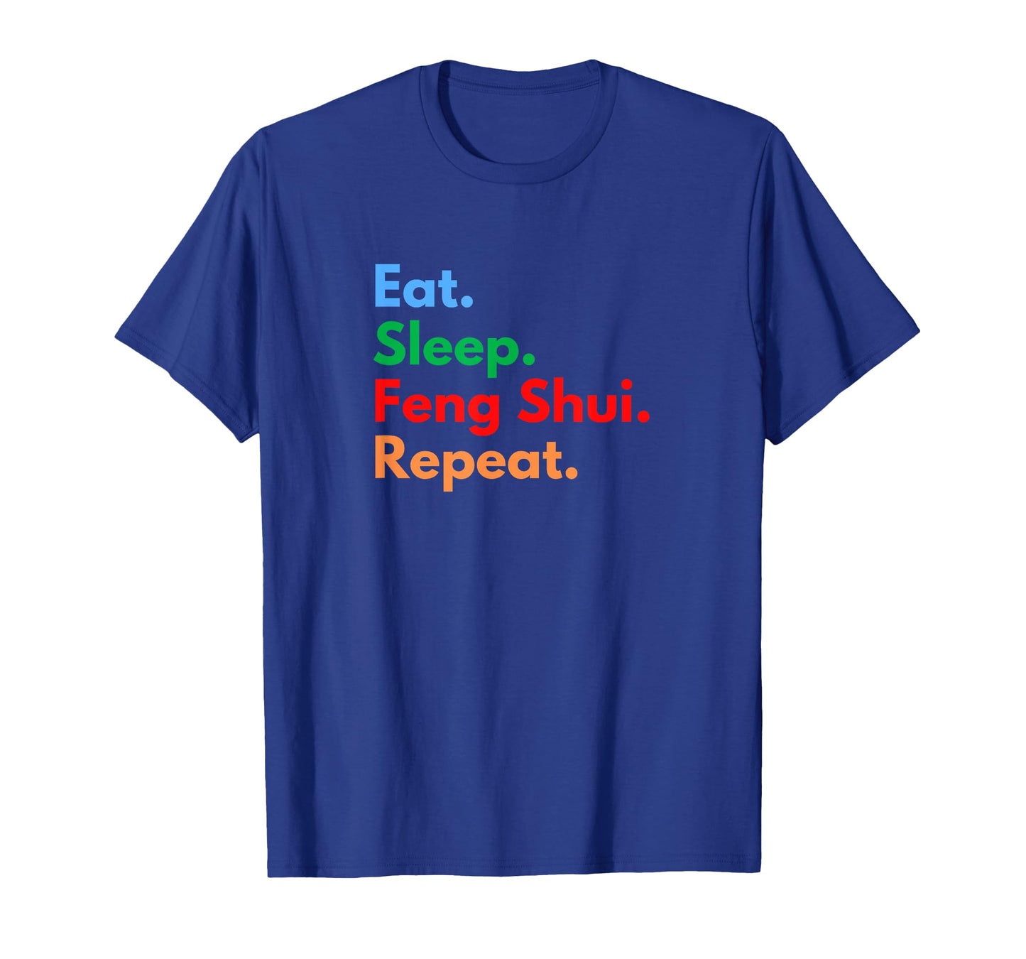 Eat Sleep Feng Shui Repeat for Feng Shui Masters and Lovers T-Shirt