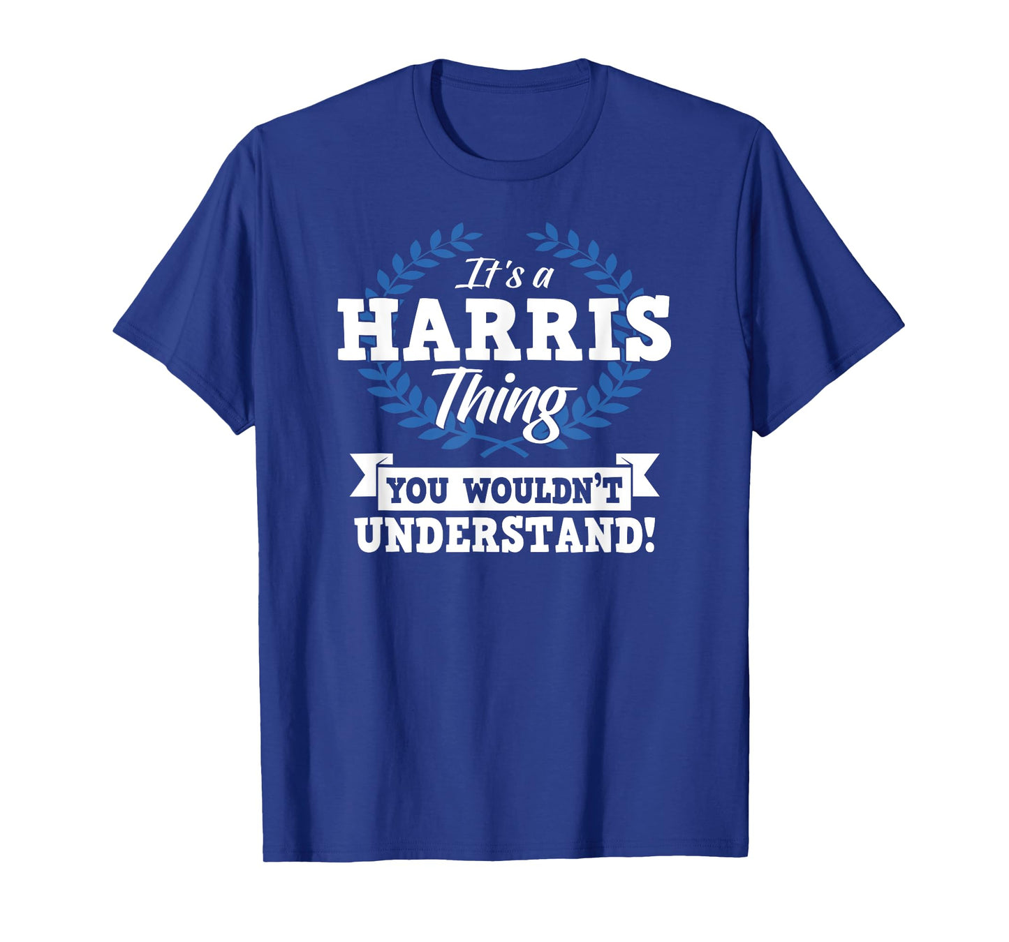It's A Harris Thing You Wouldn't Understand Name T-Shirt