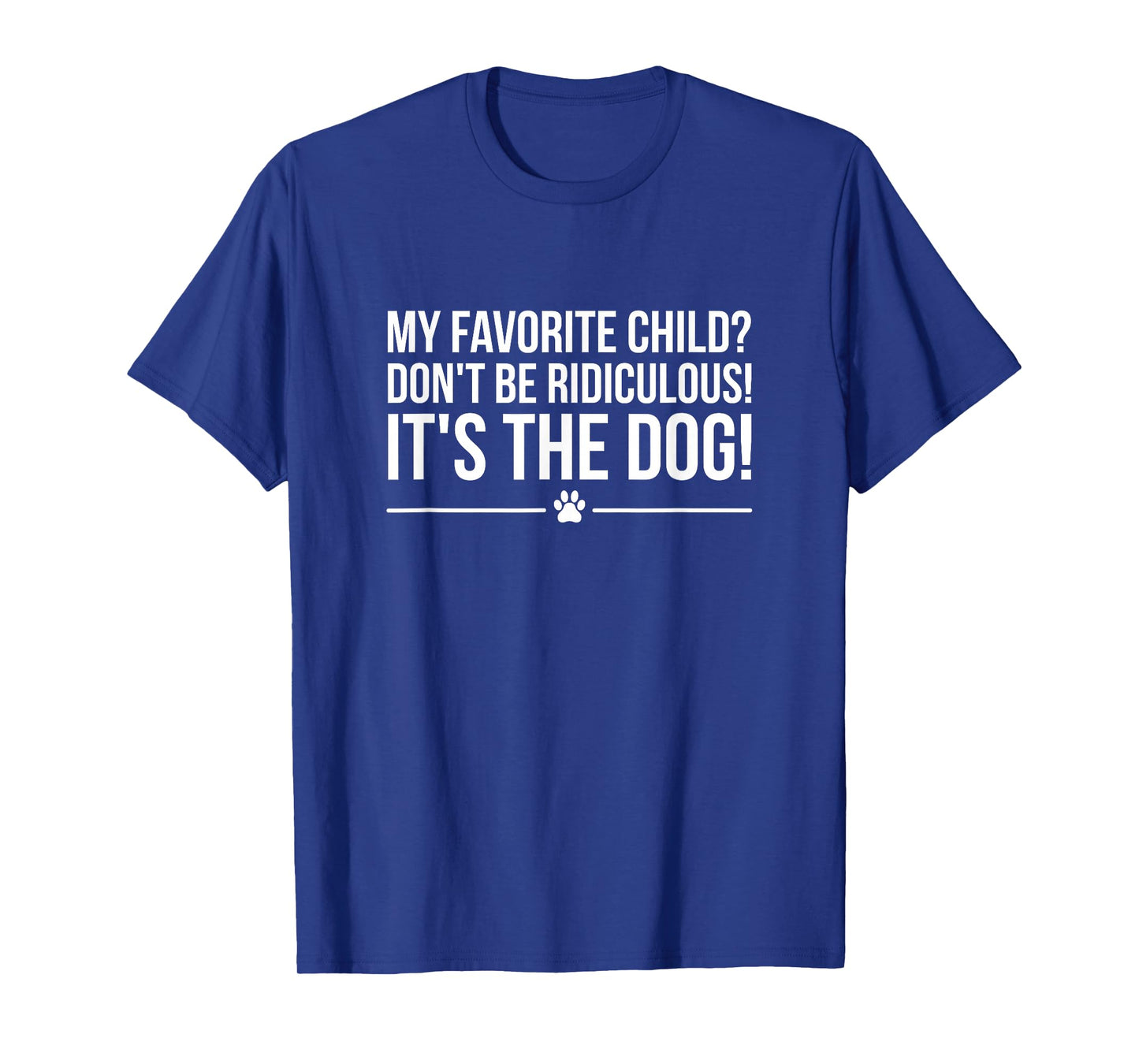 My Favorite Child is The Dog, I Love Dogs T-Shirt