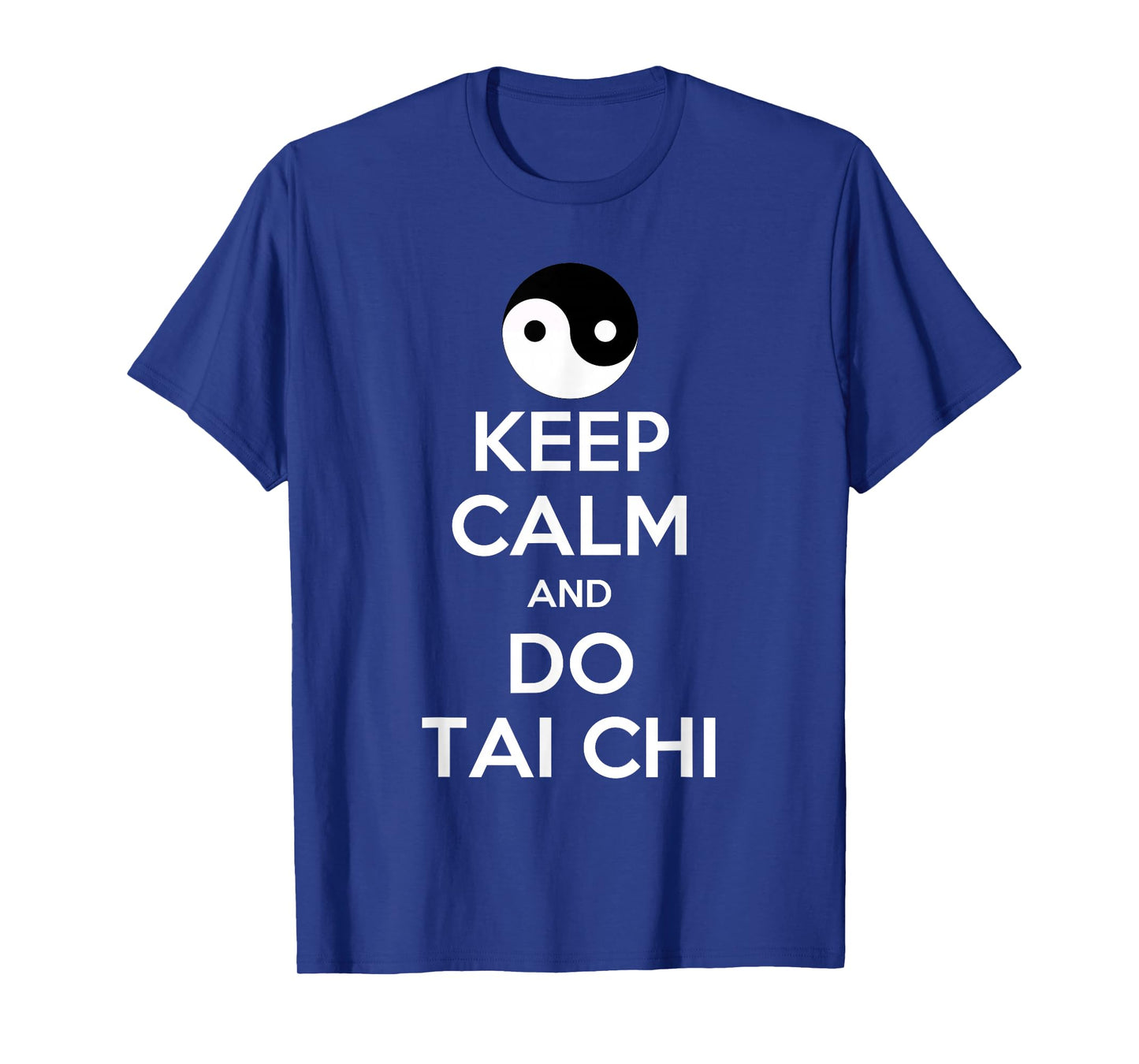 Keep Calm And Do Tai Chi Gift Funny T-Shirt T-Shirt