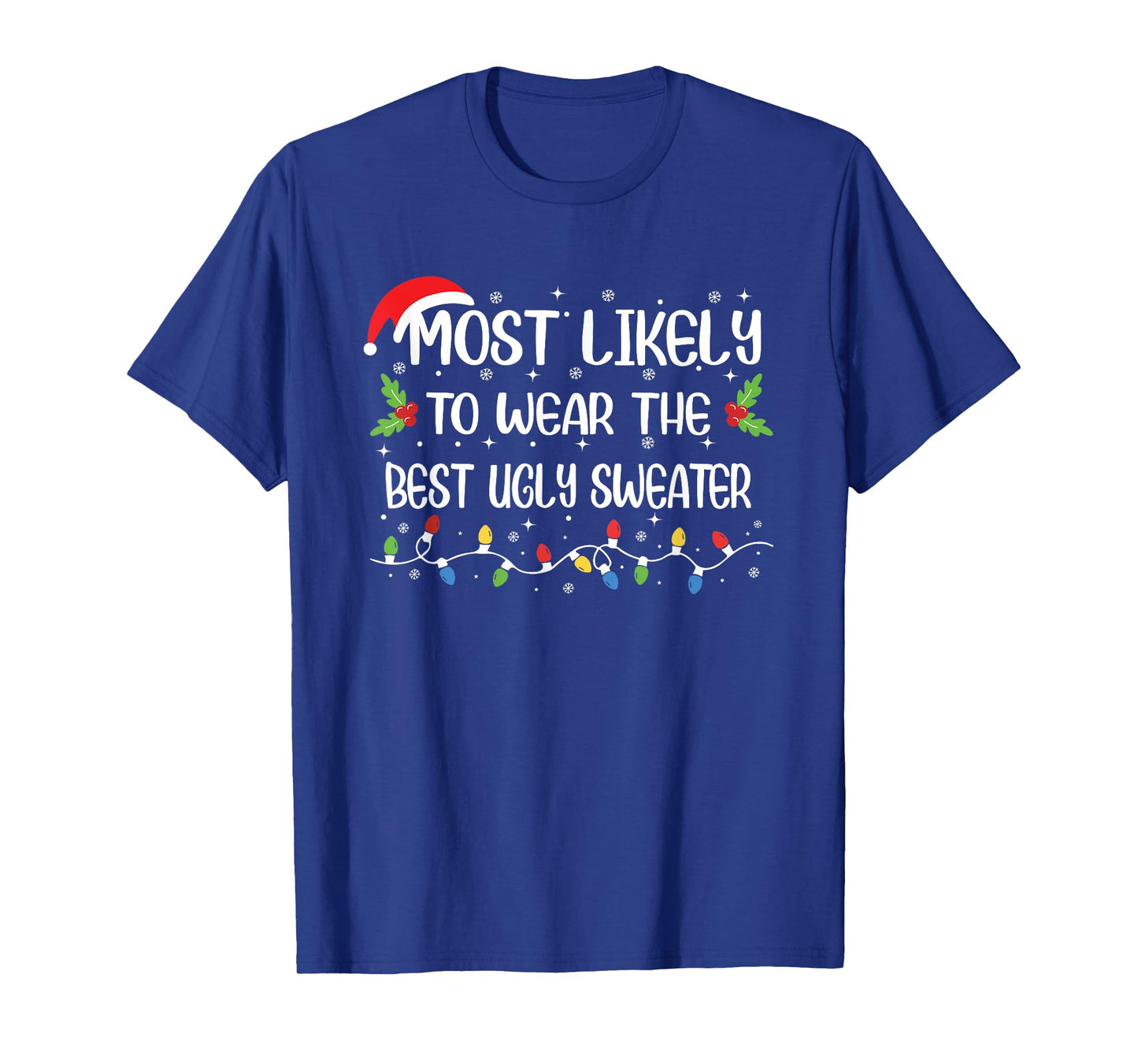 Funny Christmas Most Likely to Wear The Best Ugly Sweater T-Shirt
