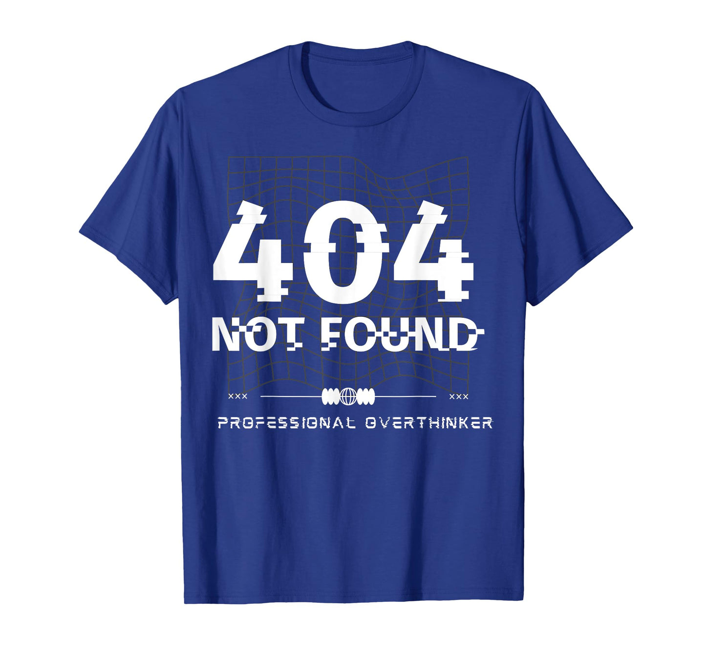 404 Not Found Professional Overthinker Funny Design T-Shirt