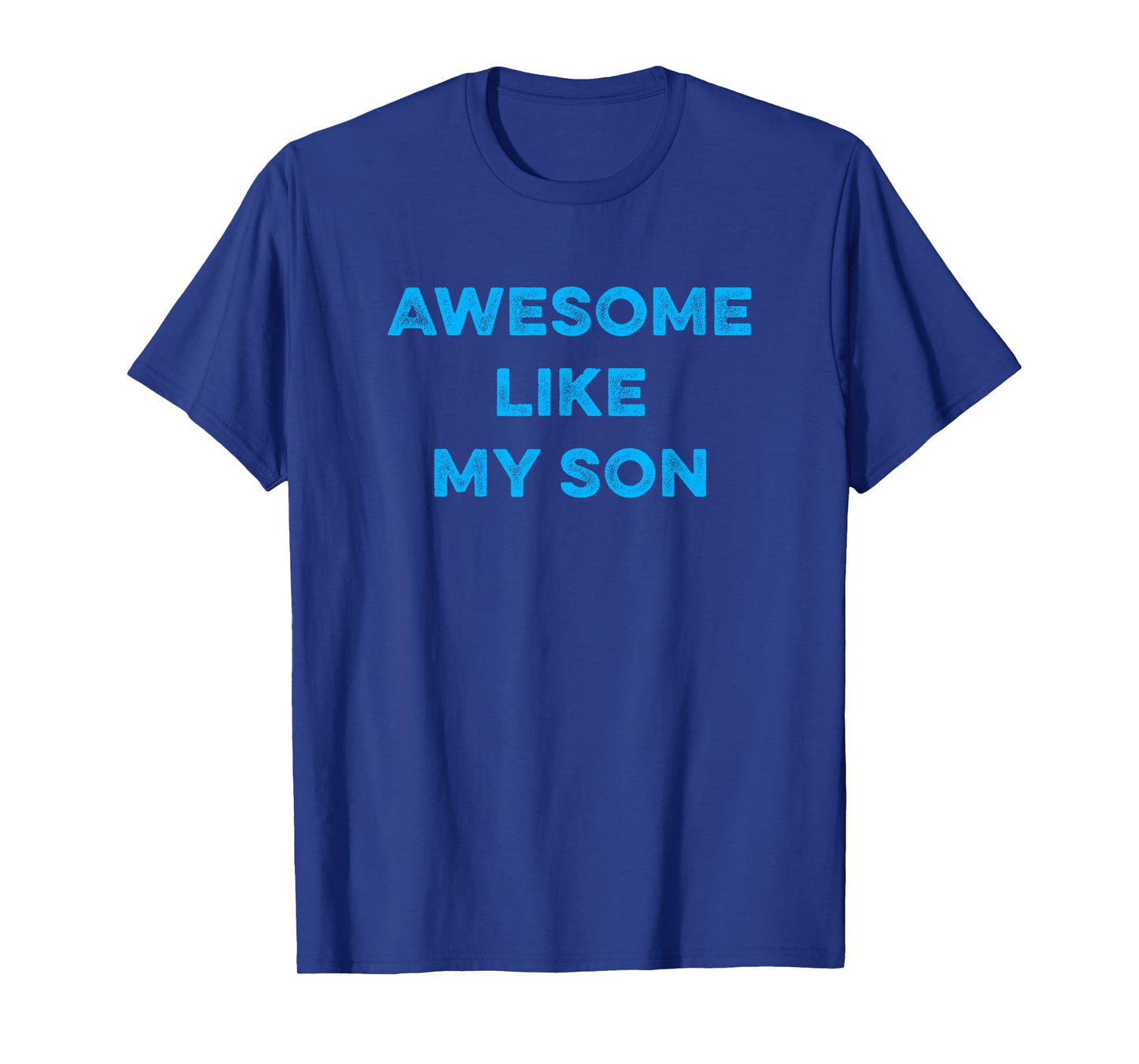 Awesome Like My Son Funny Sarcastic Mothers Fathers Day T-Shirt