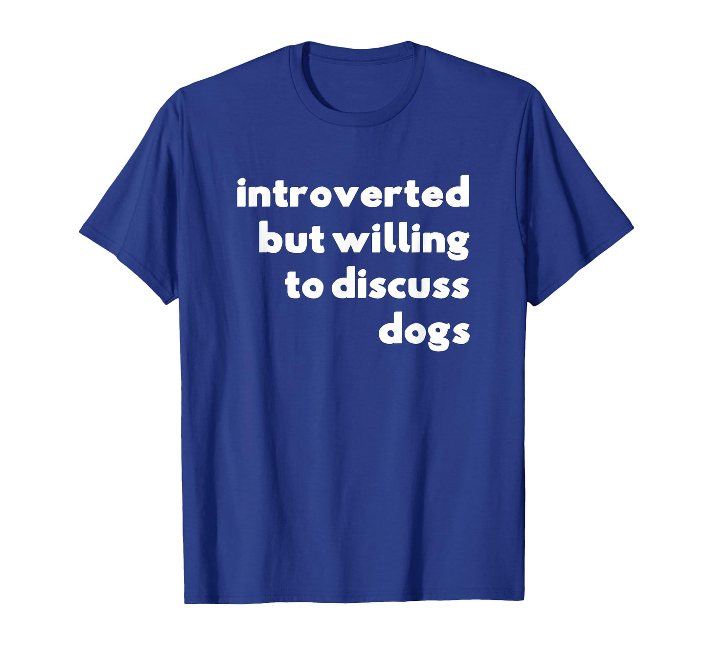 Dog Rescue, Introverted But Willing To Discuss Dogs T-Shirt