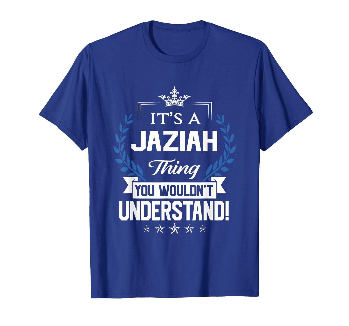 Jaziah Name - Jaziah Thing Name You Wouldn't Understand T-Shirt