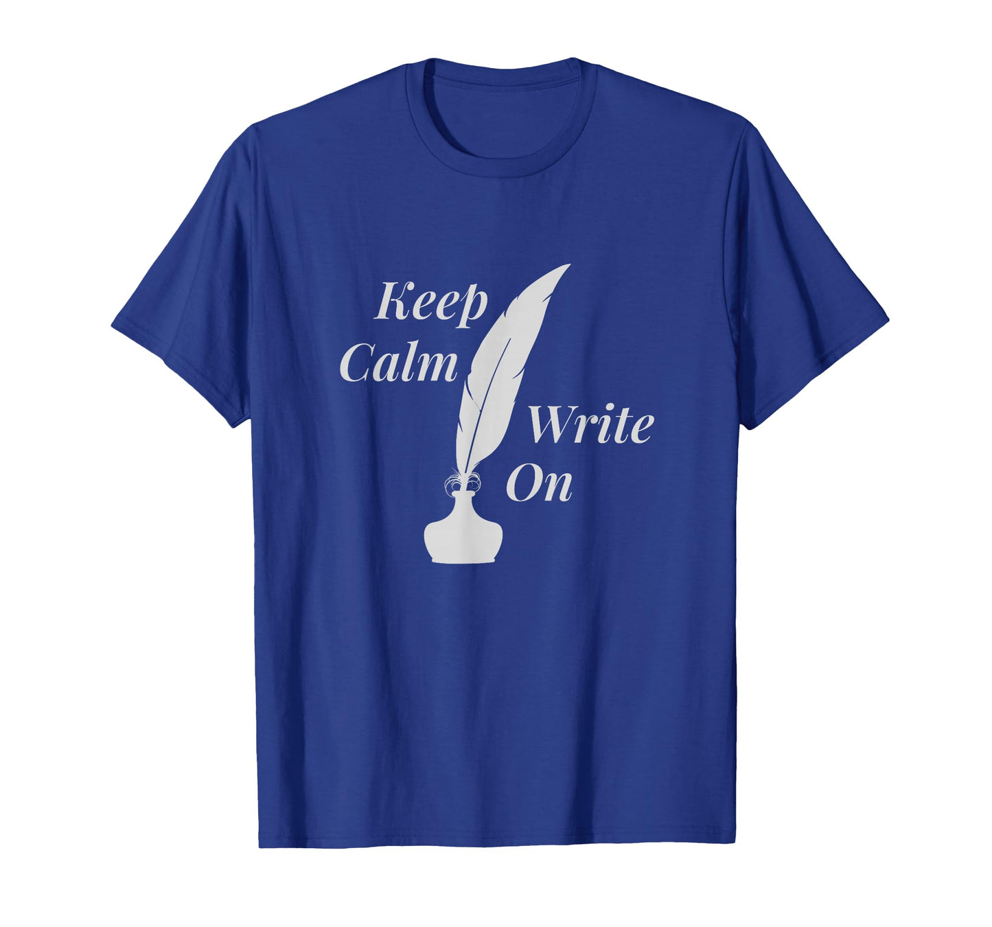 Keep Calm and Write On | Writer T-Shirt