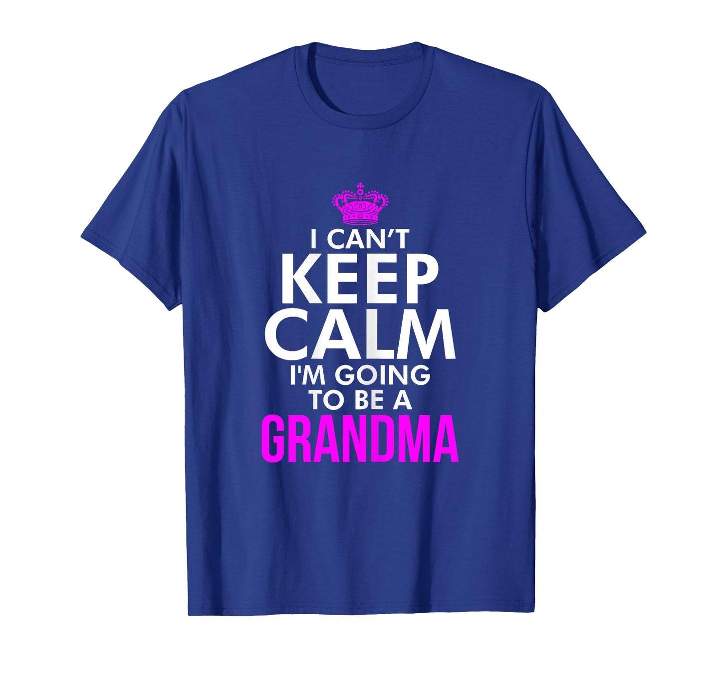 I can't keep Calm I'm going to be a Grandma Xmas T Shirt T-Shirt