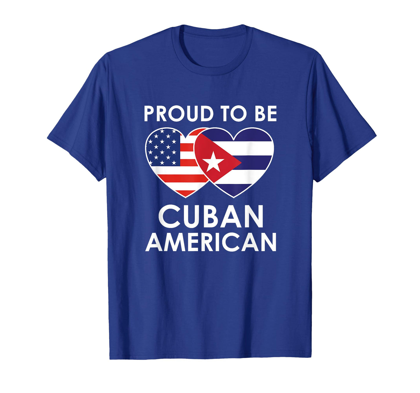 Proud to be CUBAN AMERICAN T Shirt T-Shirt
