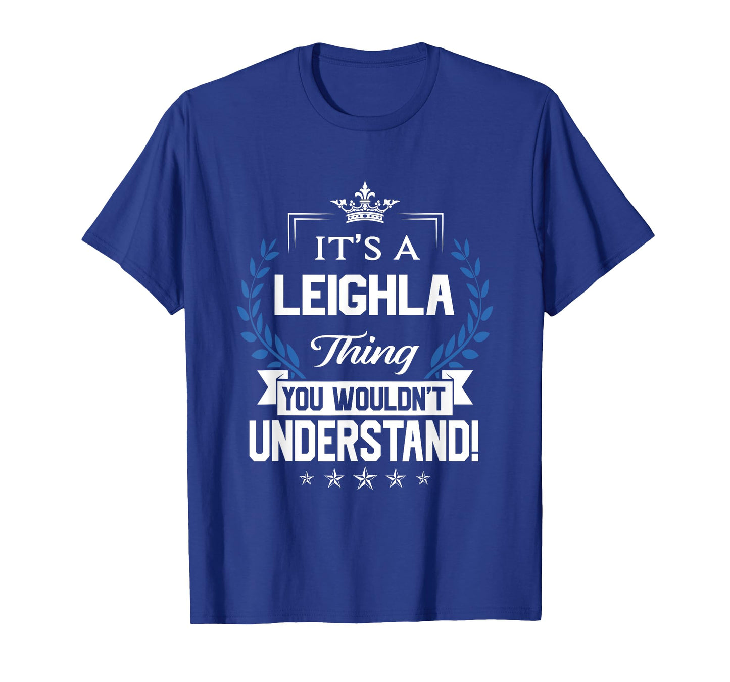 Leighla Name - Leighla Thing Name You Wouldn't Understand T-Shirt
