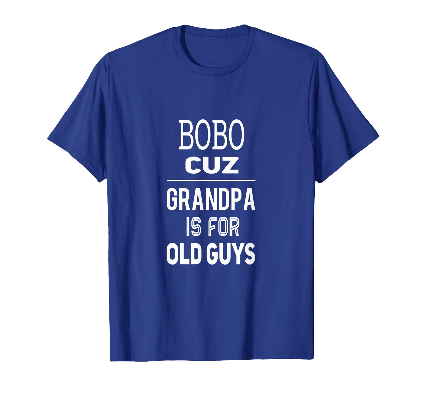 Bobo Cuz Grandpa Is For Old Guys Special Grandpa T-Shirt