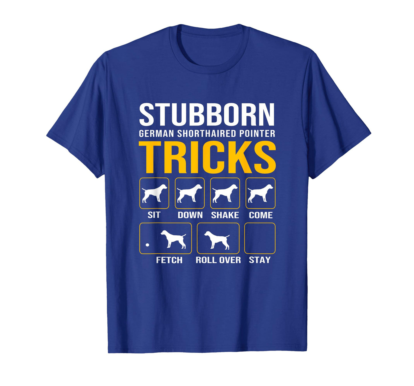 German Shorthaired Pointer Stubborn Dog Tricks Funny GSP Dog T-Shirt