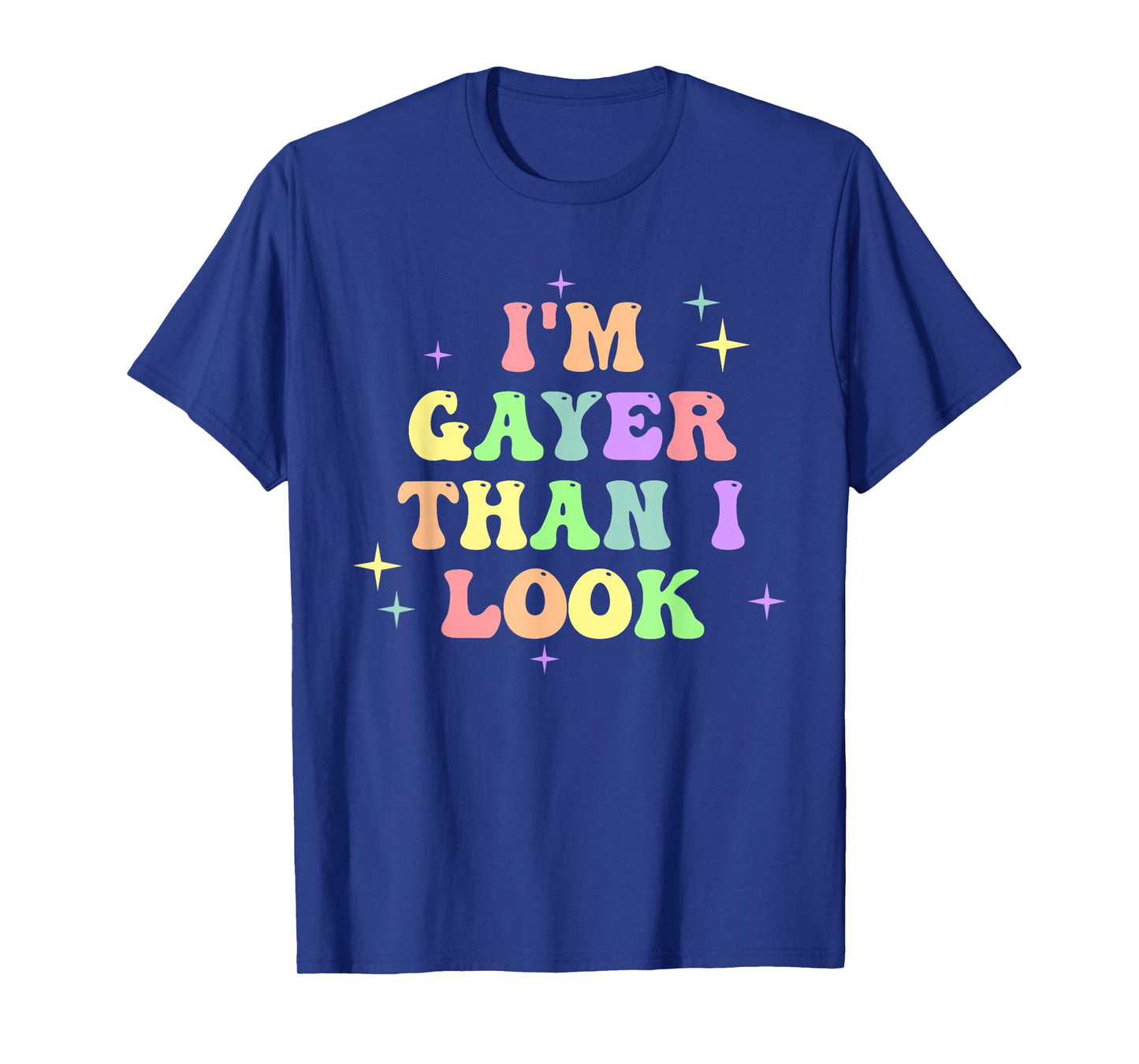 I'm Gayer Than I Look Design T-Shirt