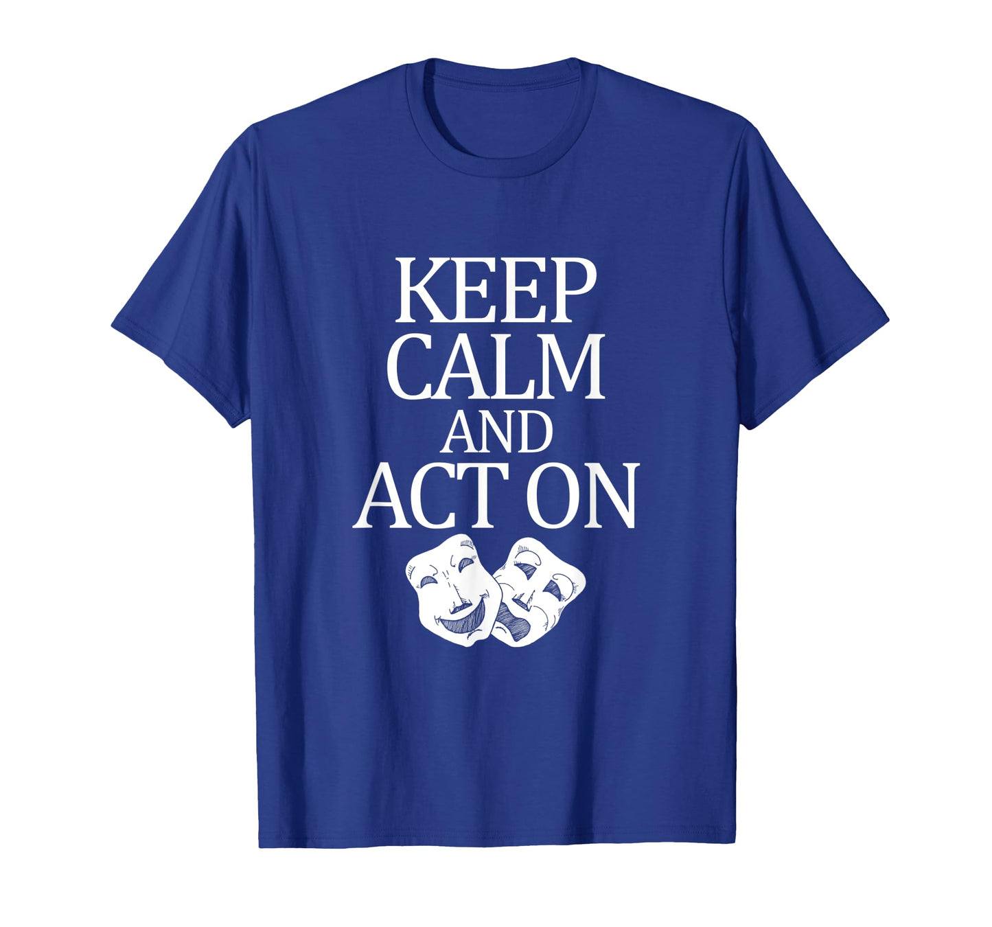 Movie Actor Theatre Keep Calm Act On T-Shirt