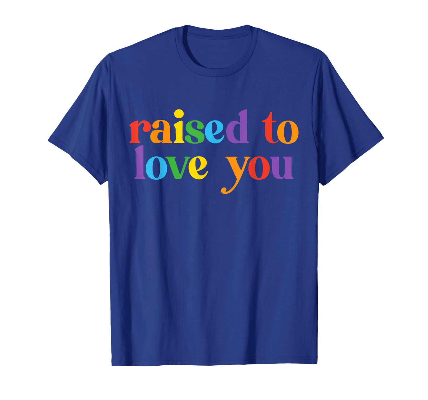 Raised To Love You LGBTQ Pride Month Equality Boys Girls T-Shirt