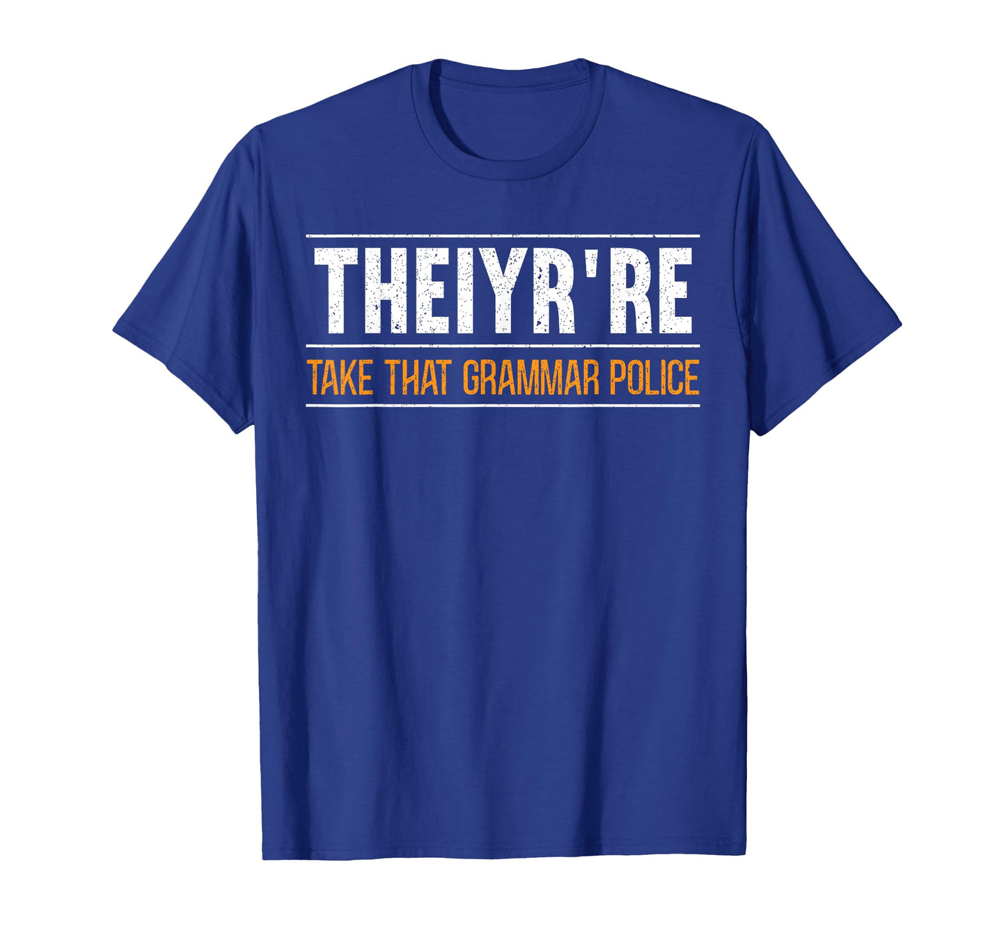 Theiyr're Take That Grammar Police English Writing Teacher T-Shirt